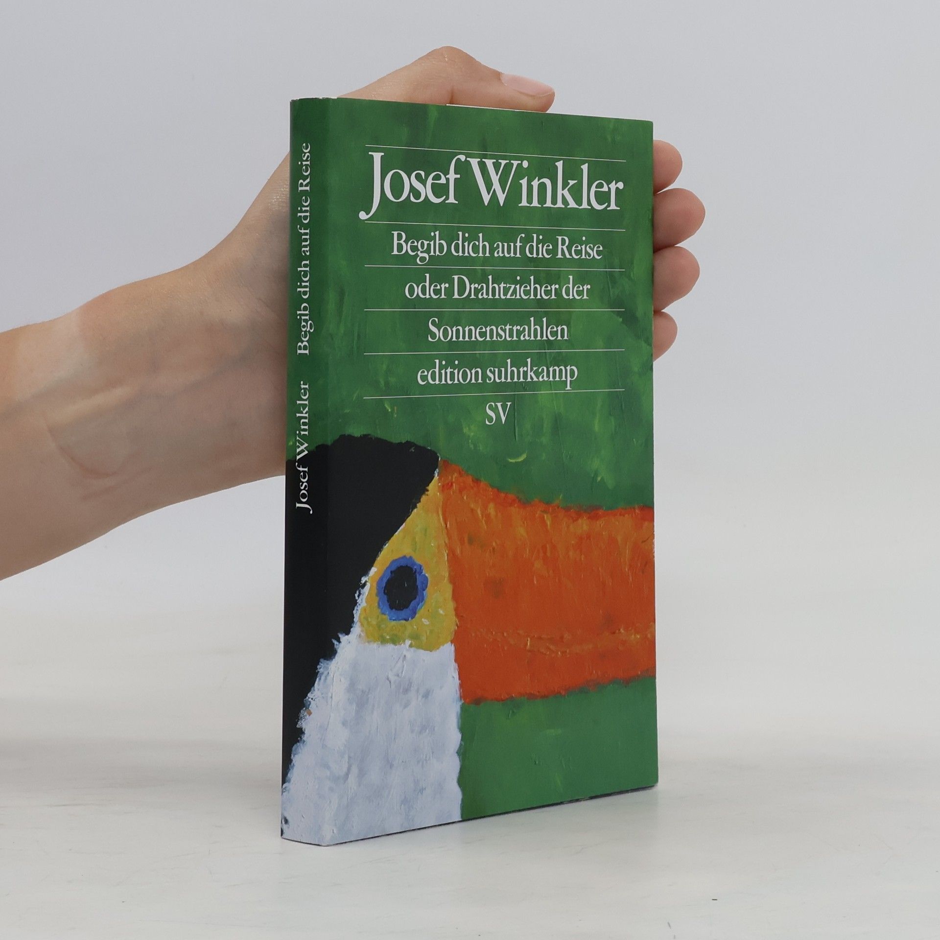 Josef Winkler Begib dich auf die Reise oder Drahtzieher der Sonnenstrahlen