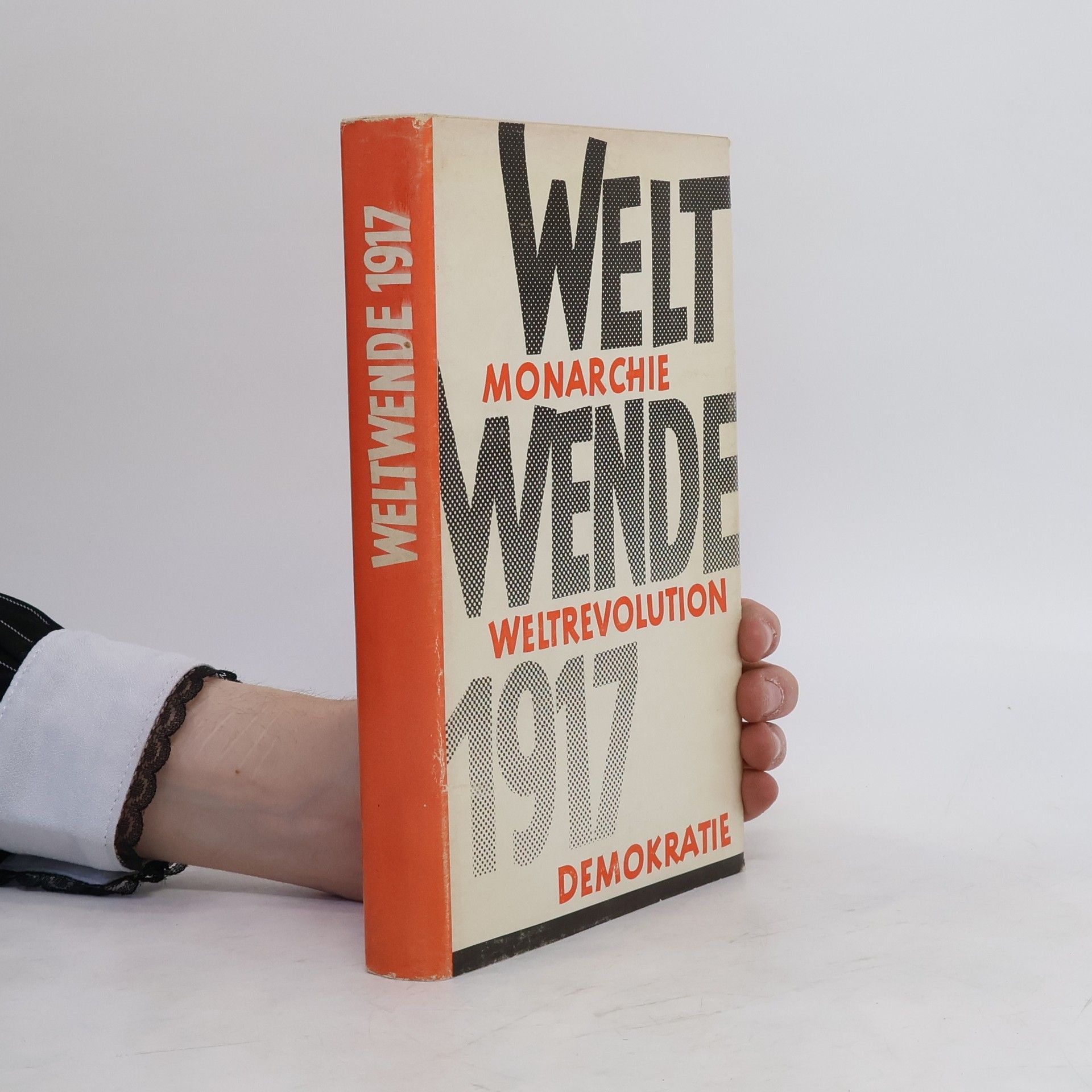 kolektiv Weltwende 1917. Monarchie. Weltrevolution. Demokracie