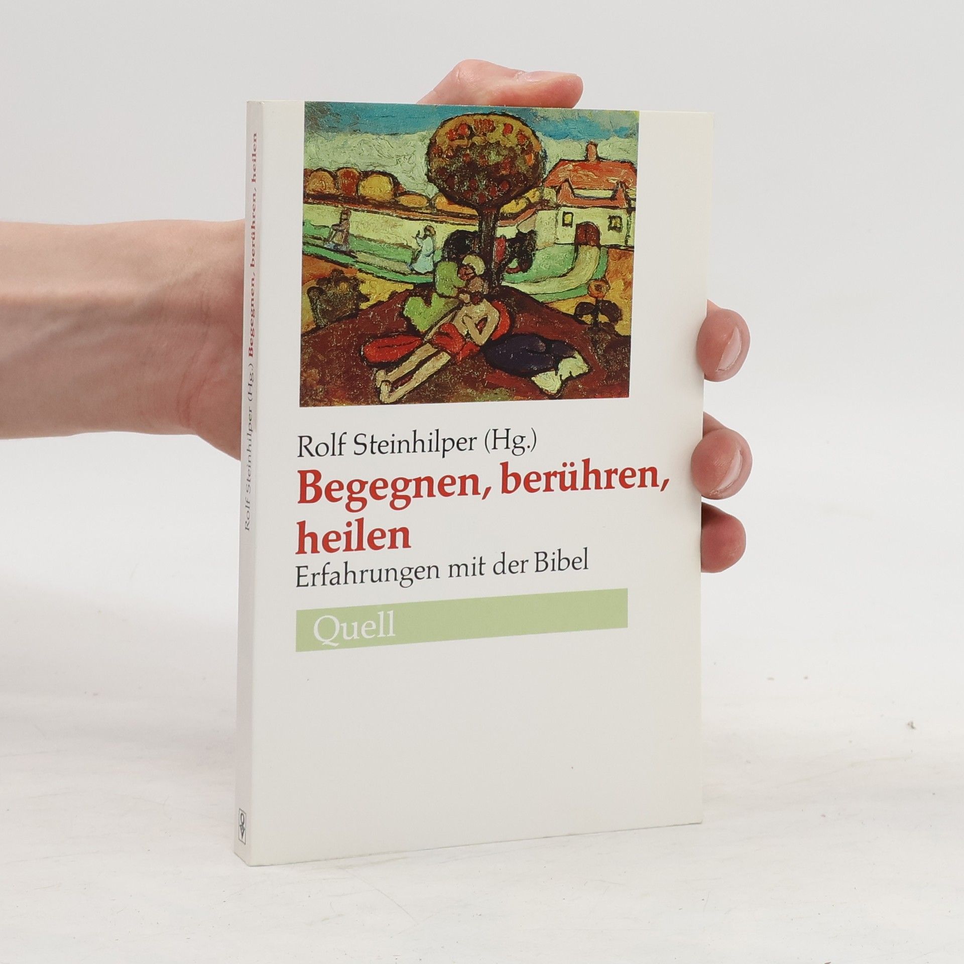 Rolf Steinhilper Begegnen, berühren, heilen