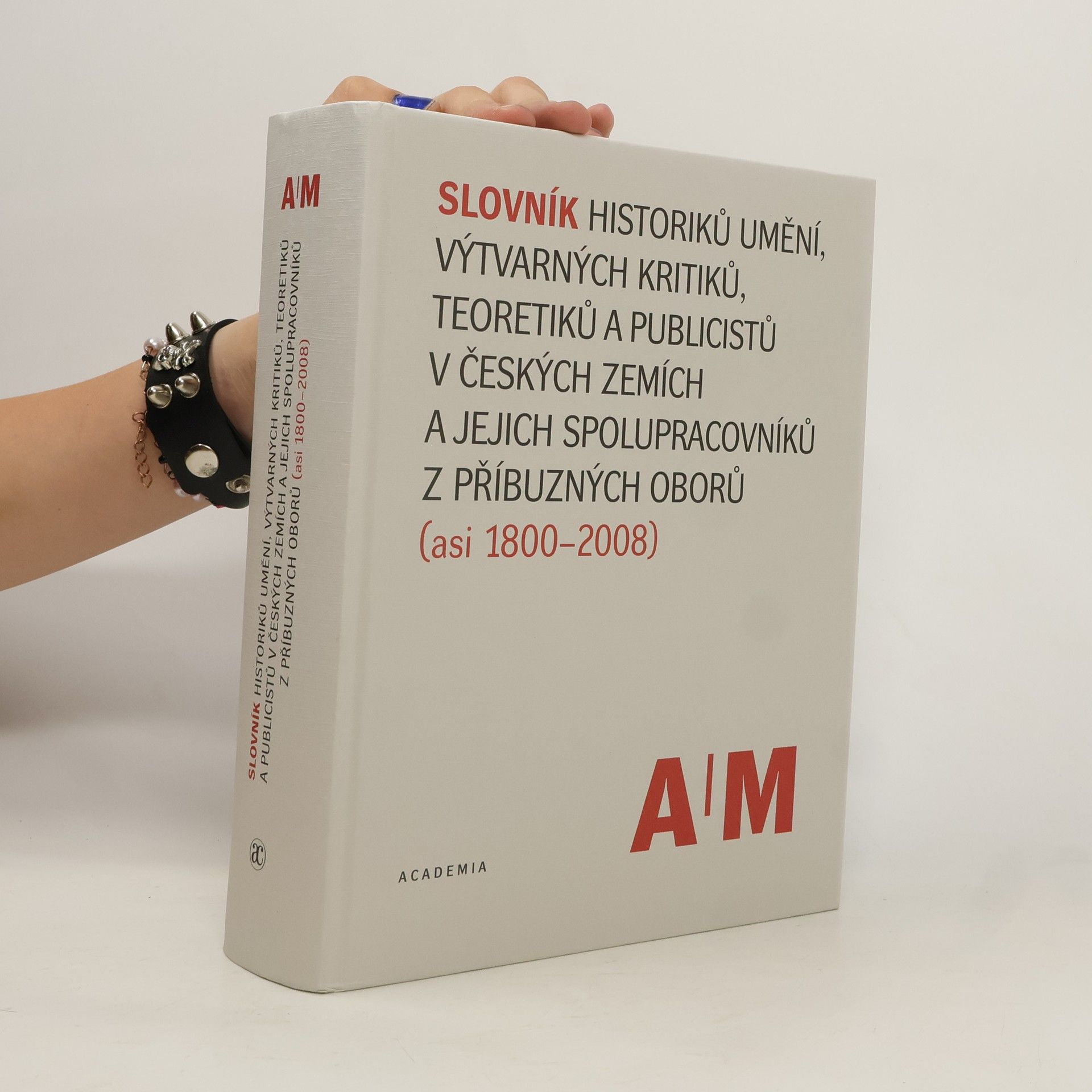 Lubomír Slavíček Slovník historiků umění, výtvarných kritiků, teoretiků a publicistů v českých zemích a jejich spolupracovníků z příbuzných oborů (asi 1800-2008). A/M
