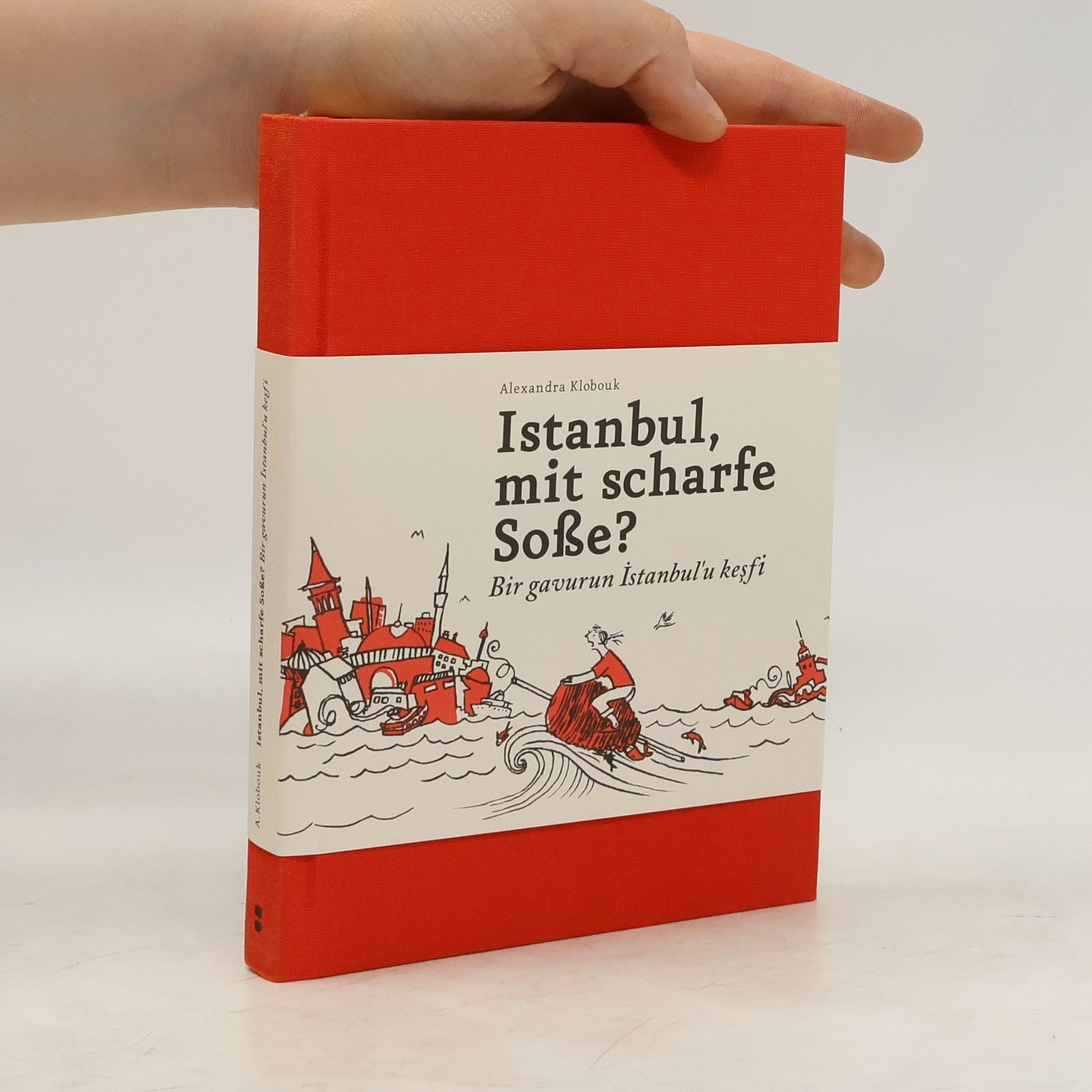 Alexandra Klobouk Istanbul, mit scharfe Soße?