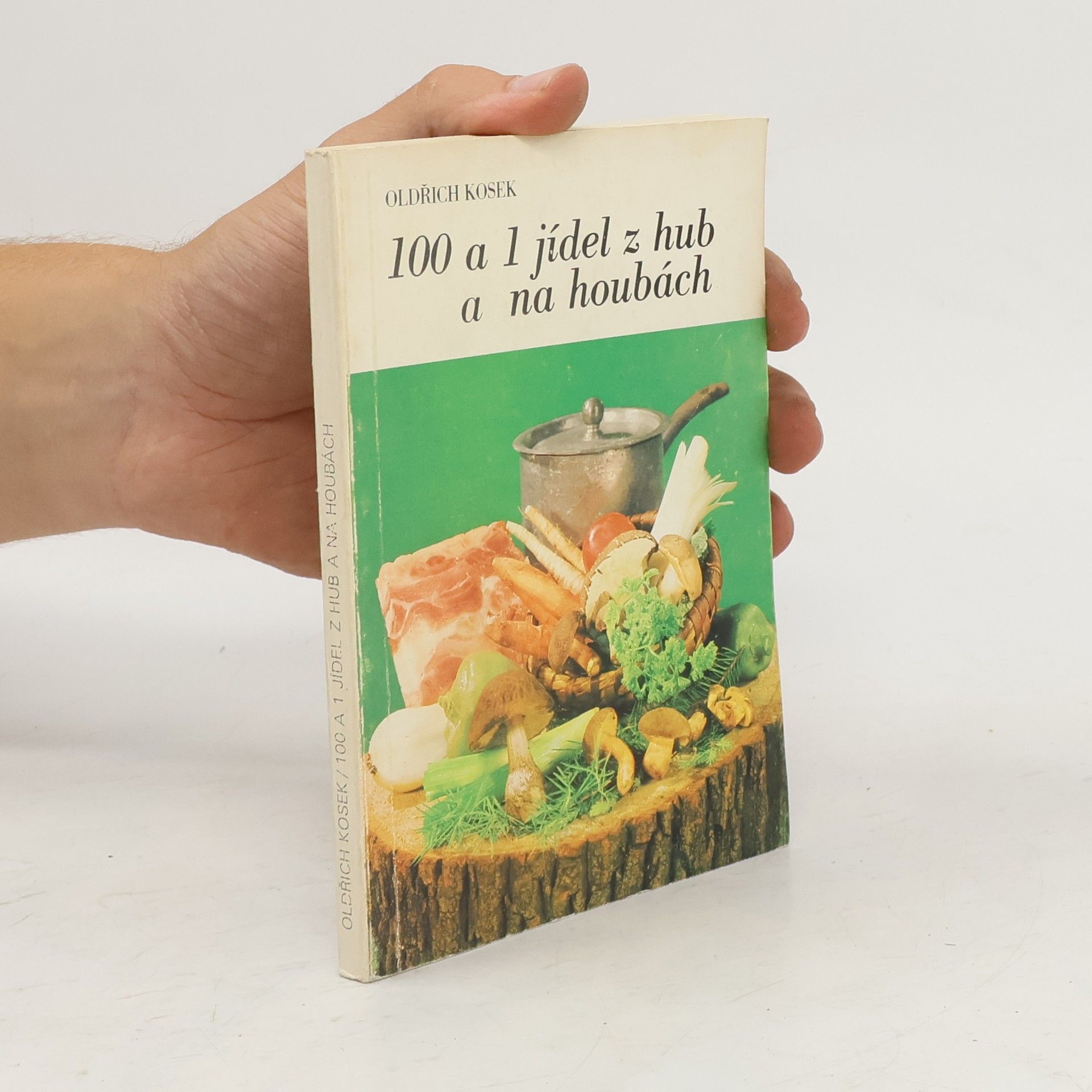 Oldřich Kosek 100 a 1 jídel z hub a na houbách
