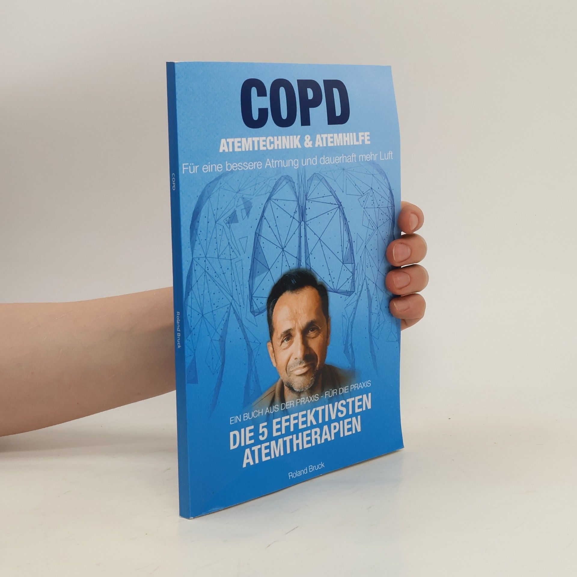 Roland Bruck COPD Atemtechnik & Atemhilfe. Die 5 effektivsten atemtherapien