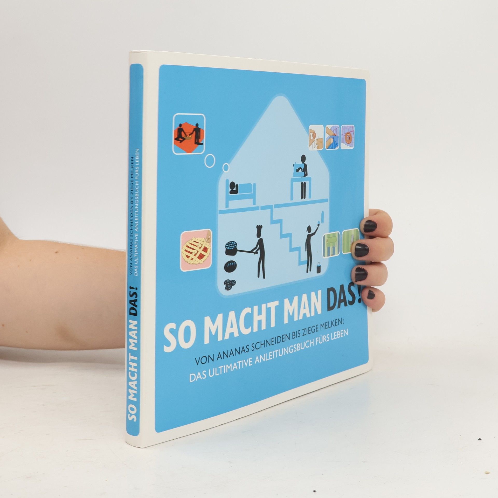 Collectif d'auteurs So macht man das! Von Ananas schneiden bis Ziege melken