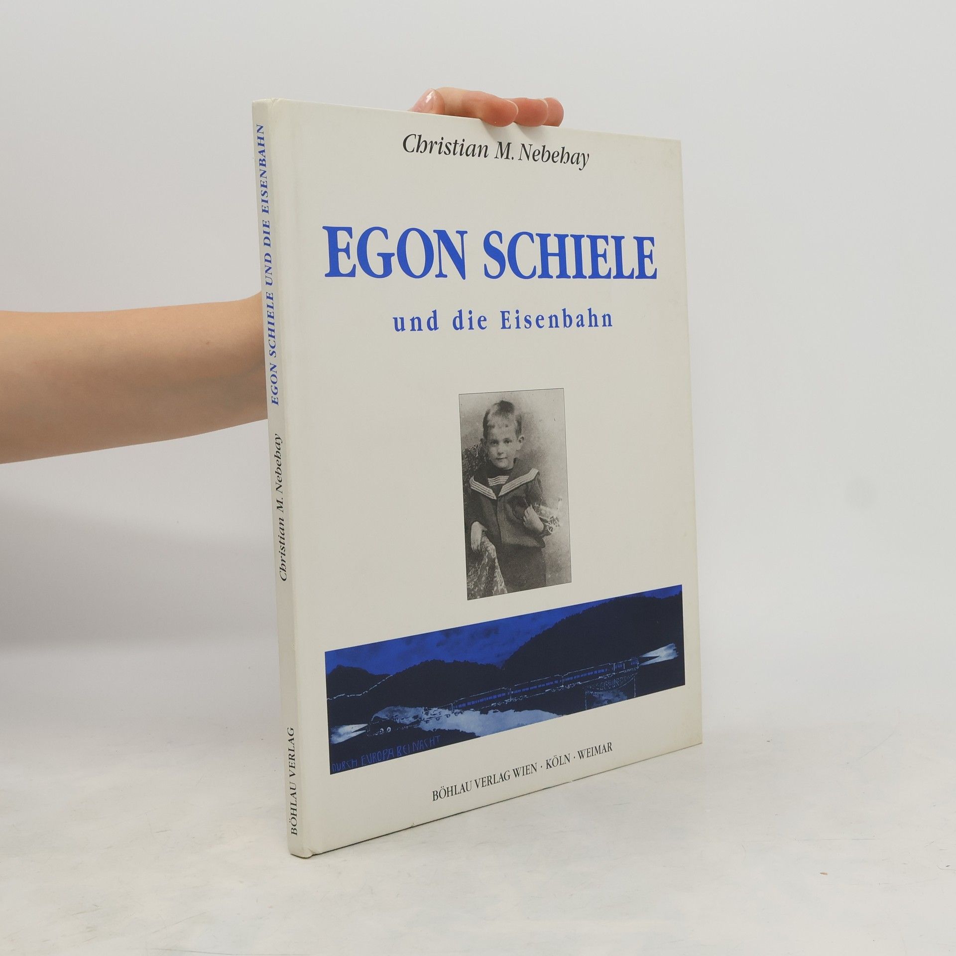 Christian M. Nebehay Egon Schiele und die Eisenbahn