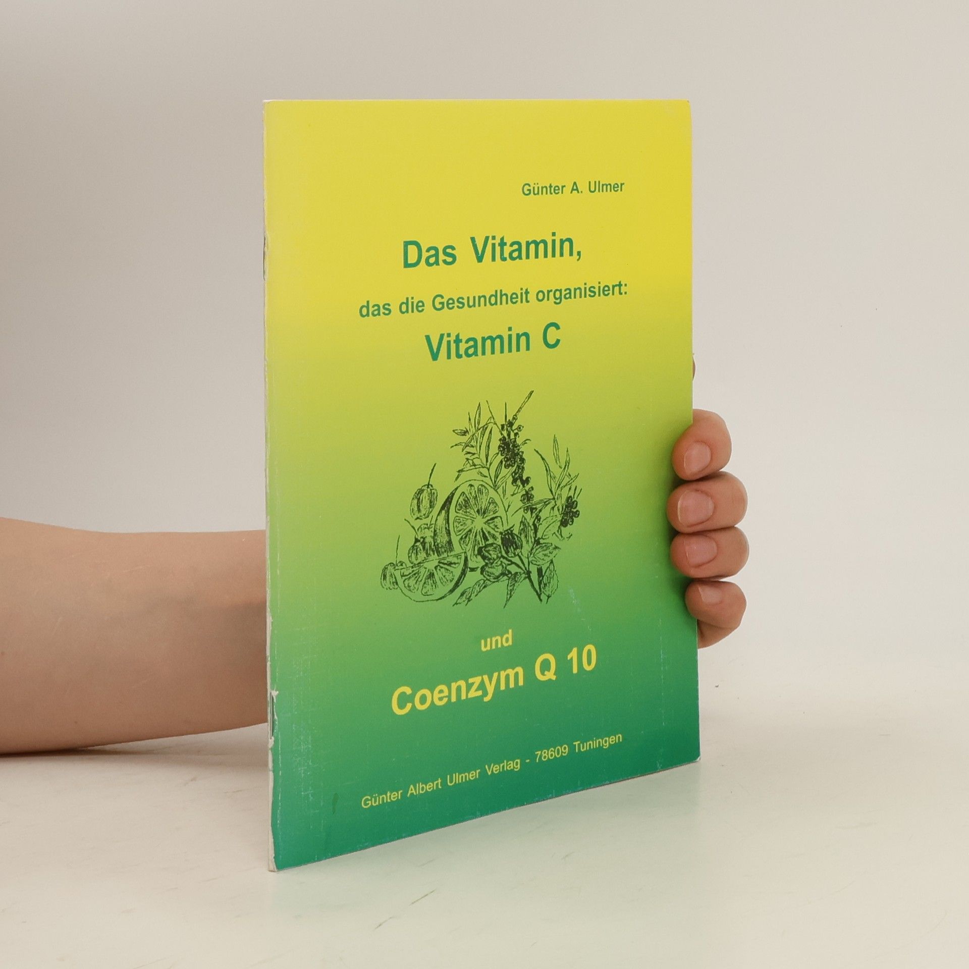 Günter A. Ulmer Das Vitamin, das die Gesundheit organisiert: Vitamin C und Coenzym Q 10