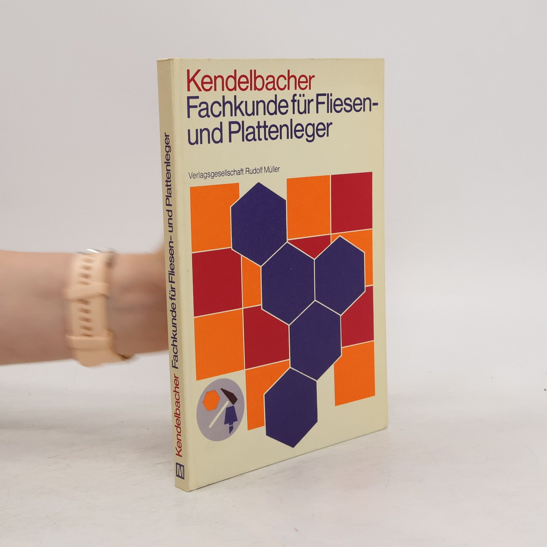 Kurt Kendelbacher Fachkunde für Fliesen- und Plattenleger mit Frage und Antwort
