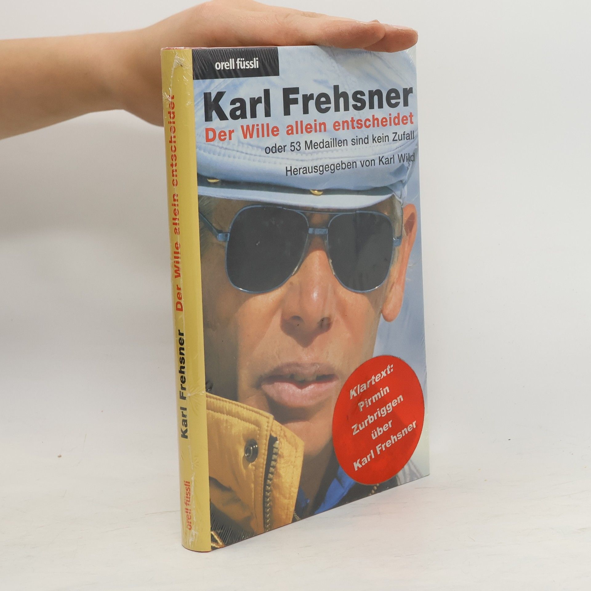 Karl Frehsner Der Wille allein entscheidet oder: 53 Medaillen sind kein Zufall