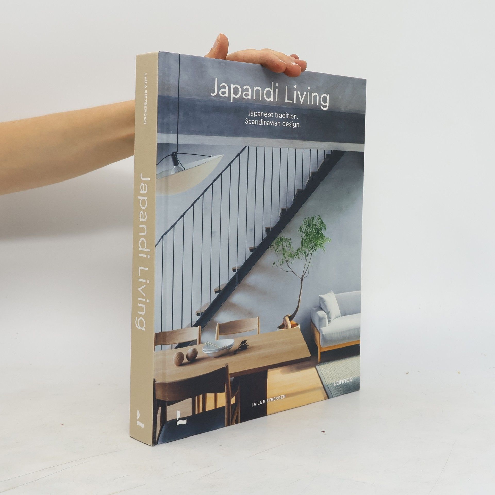 Laila Rietbergen Japandi living : Japanese tradition : Scandinavian design