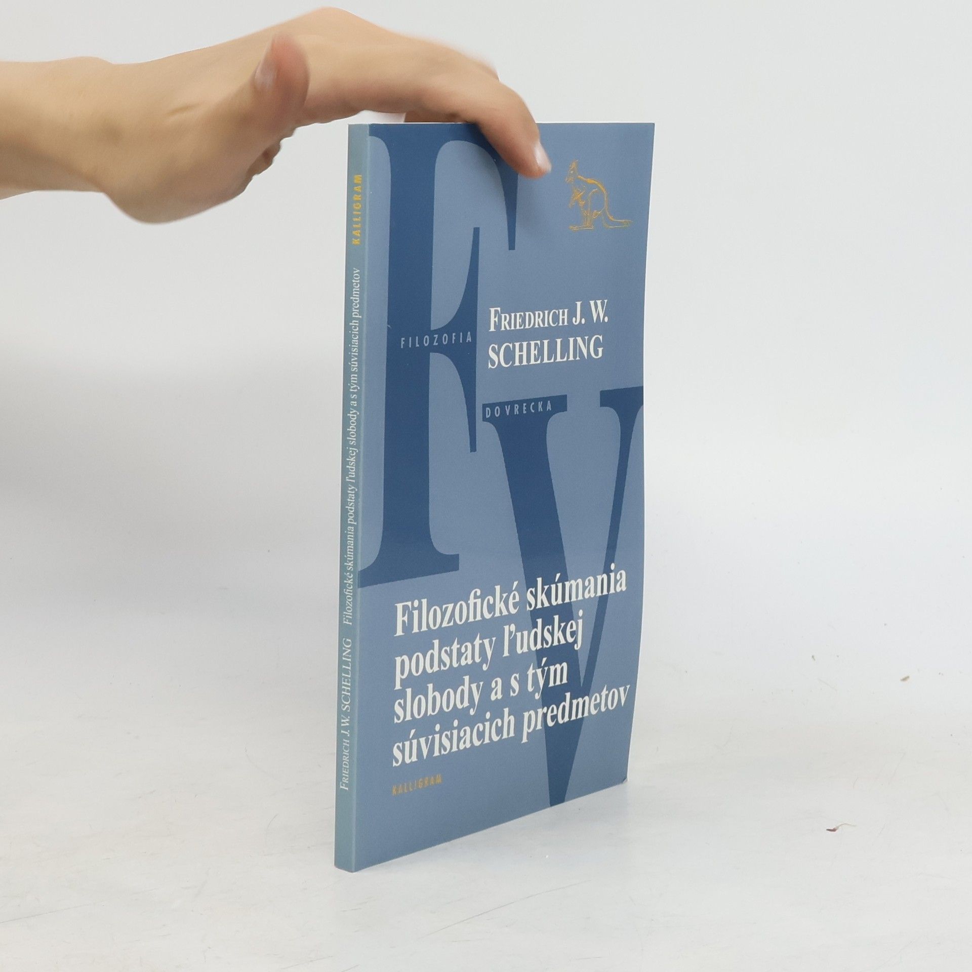 Friedrich Wilhelm Joseph von Schelling Filozofické skúmania podstaty ľudskej slobody a s tým súvisiacich predmetov