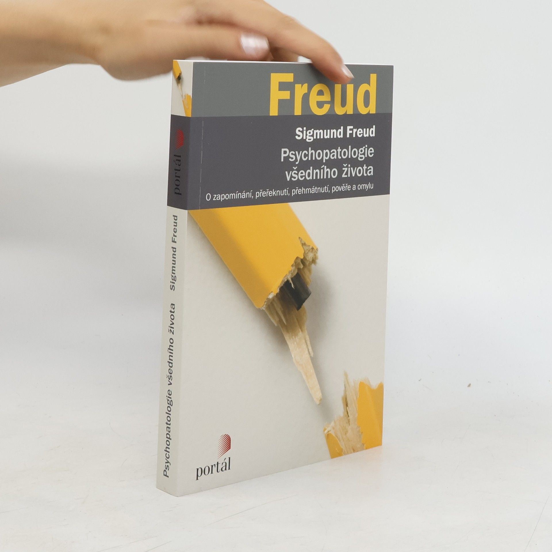 Sigmund Freud Psychopatologie všedního života. O zapomínání, přeřeknutí, přehmátnutí, pověře a omylu