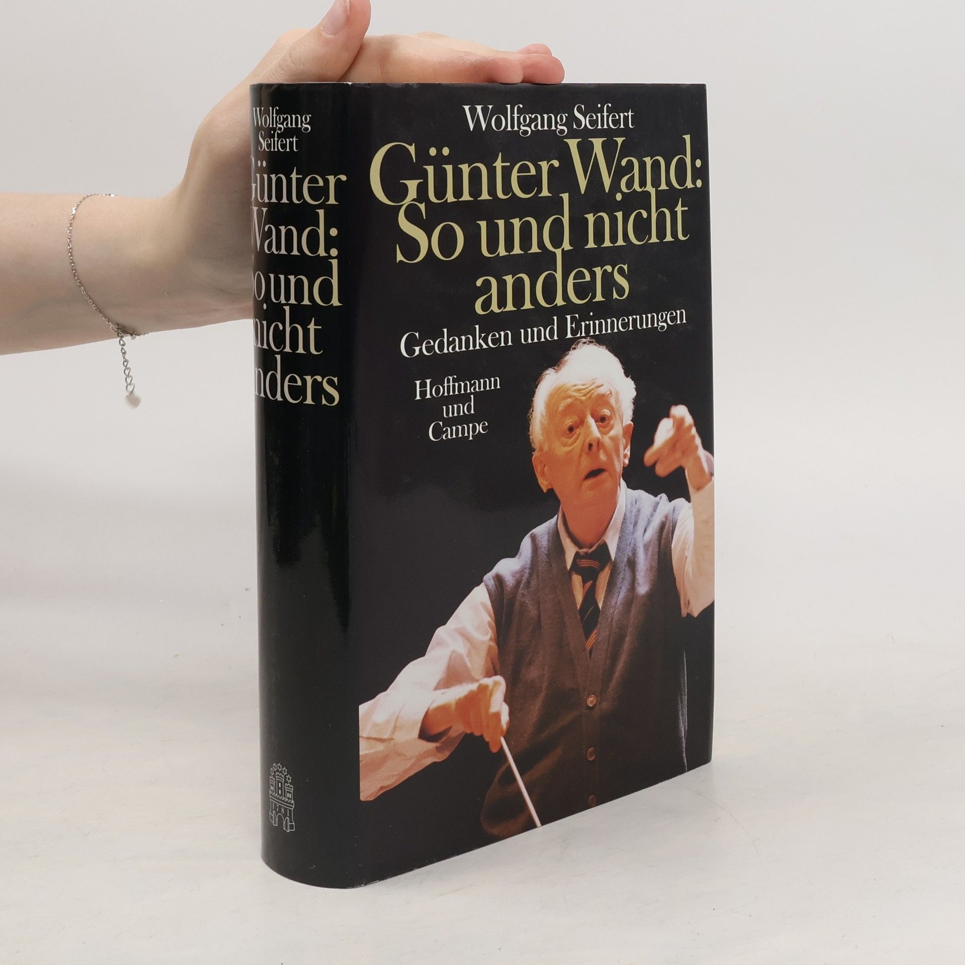 Wolfgang Seifert Günter Wand: so und nicht anders