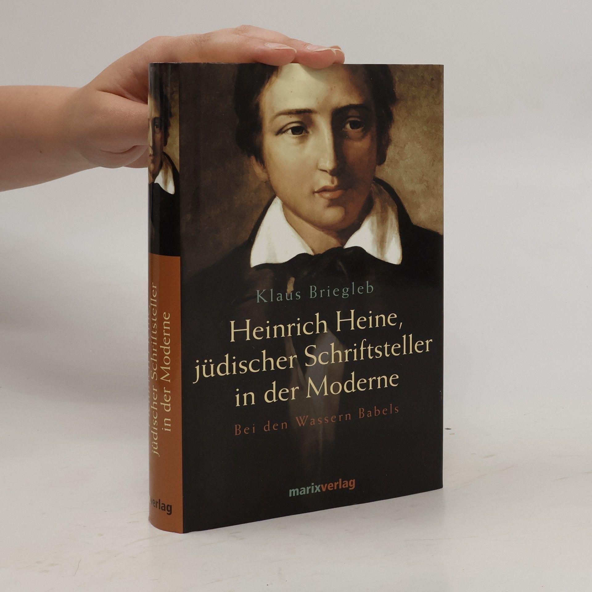 Klaus Briegleb Heinrich Heine, jüdischer Schriftsteller in der Moderne. Bei den Wassern Babels