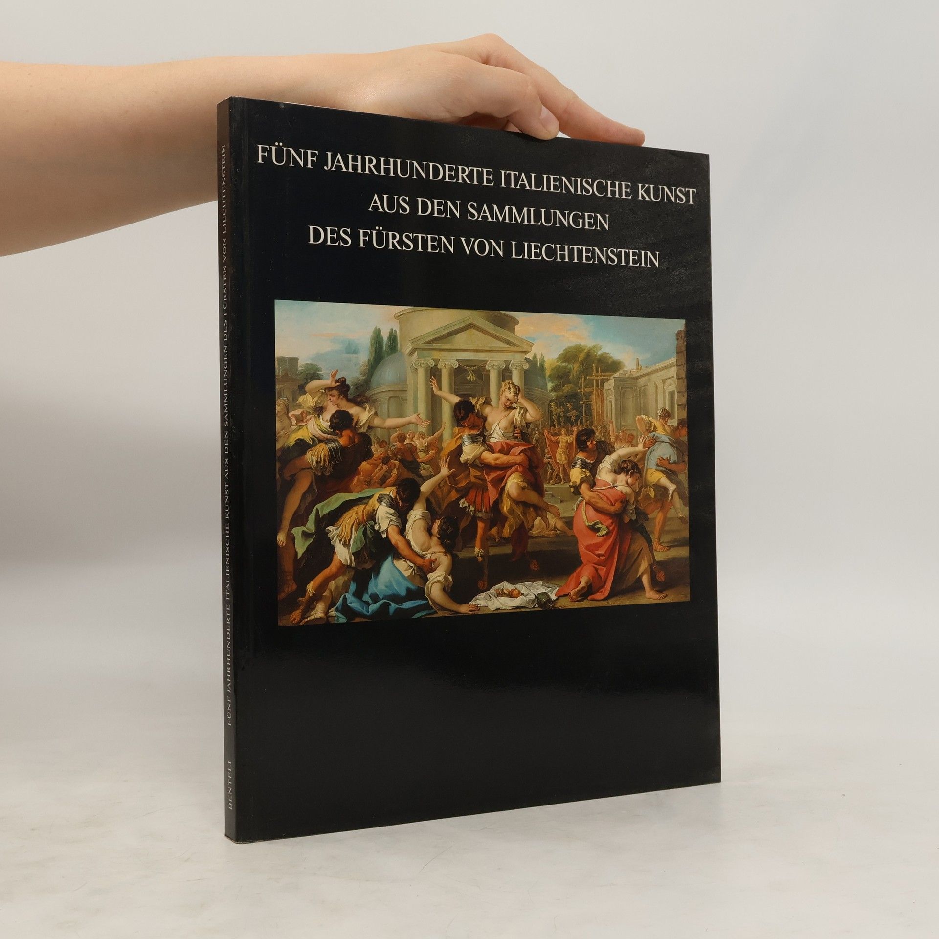 Uwe Wieczorek Fünf Jahrhunderte italienische Kunst aus den Sammlungen des Fürsten von Liechtenstein