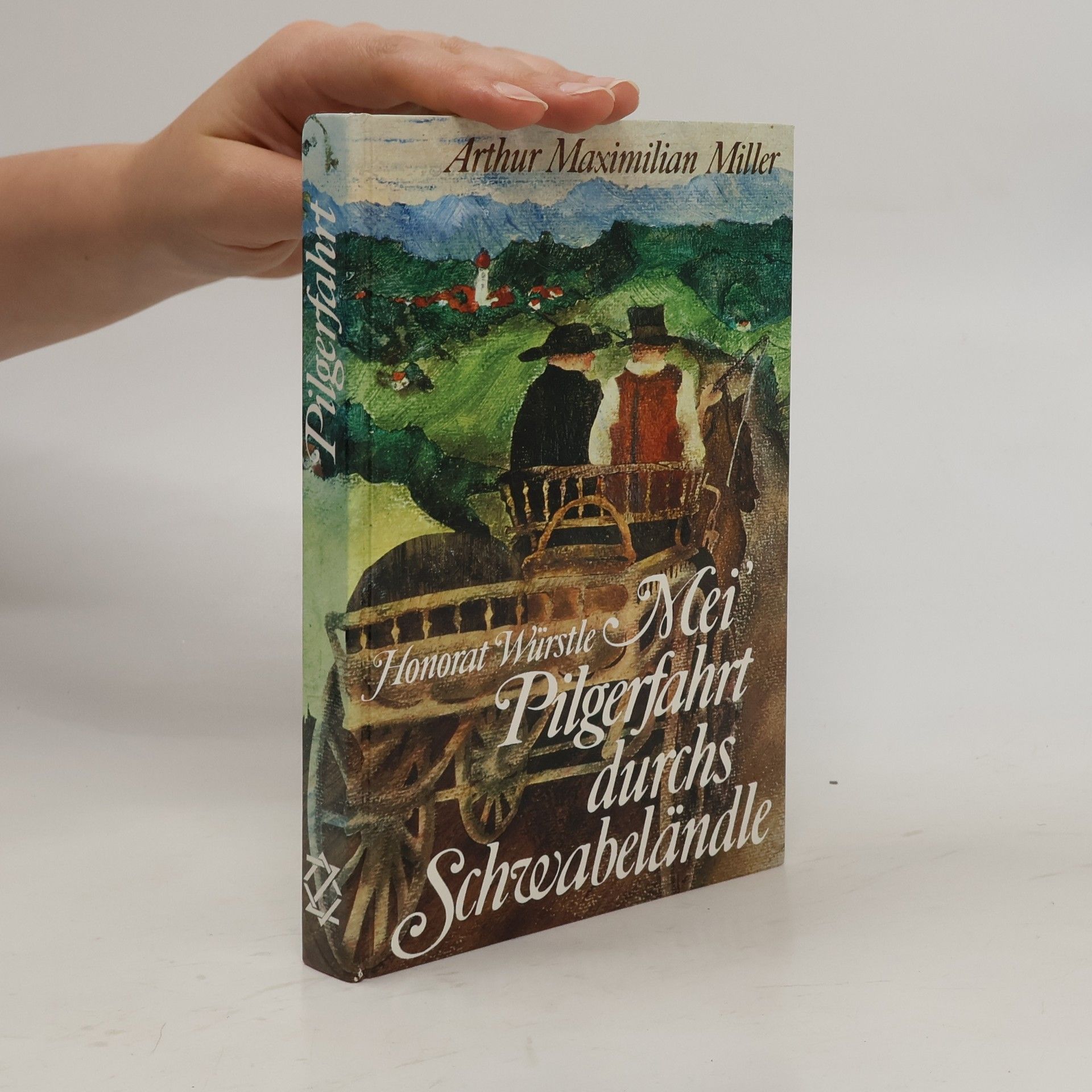 Arthur Maximilian Miller Mei' Pilgerfahrt durchs Schwabeländle