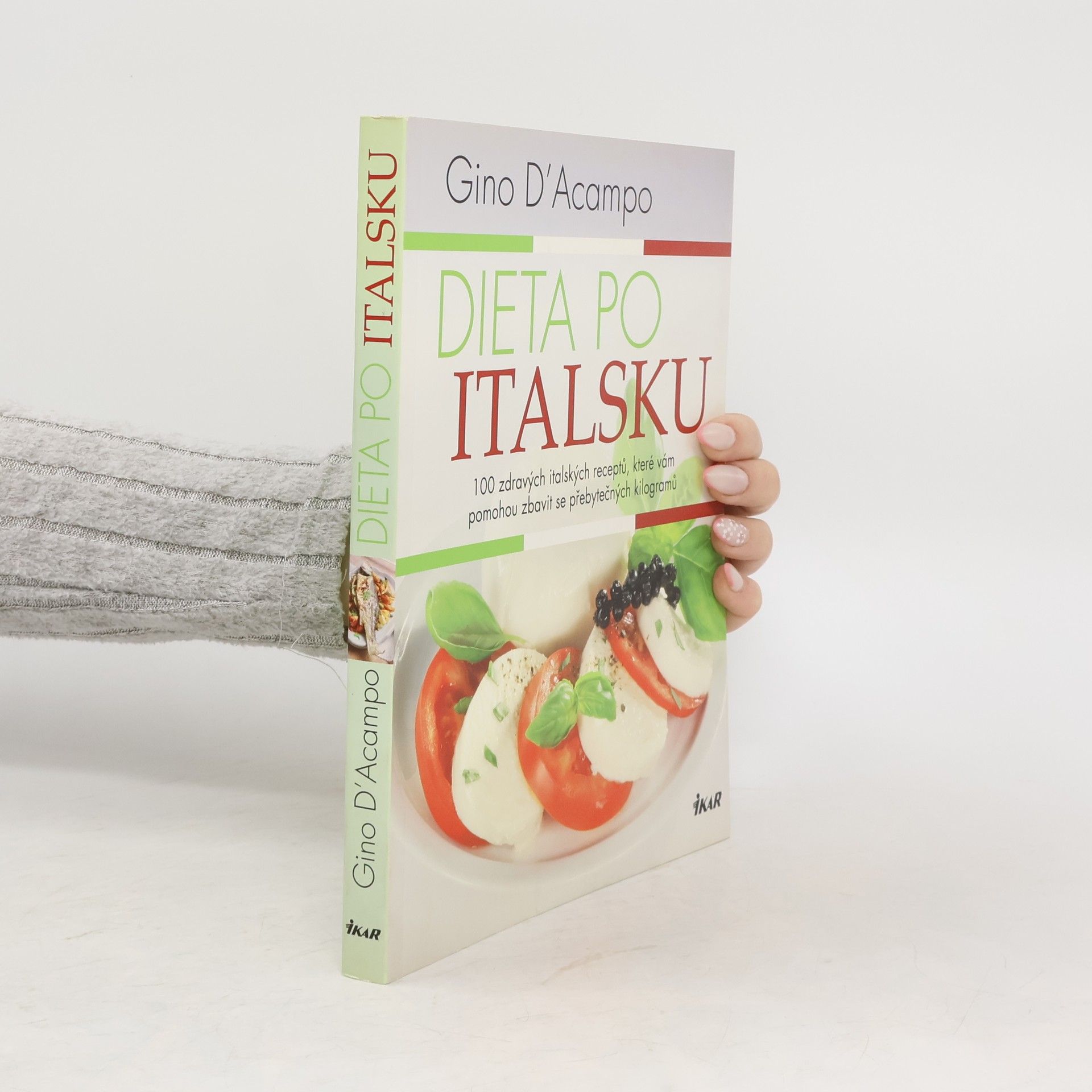 Dieta po italsku : 100 zdravých italských receptů, které vám pomohou zbavit se přebytečných kilogramů