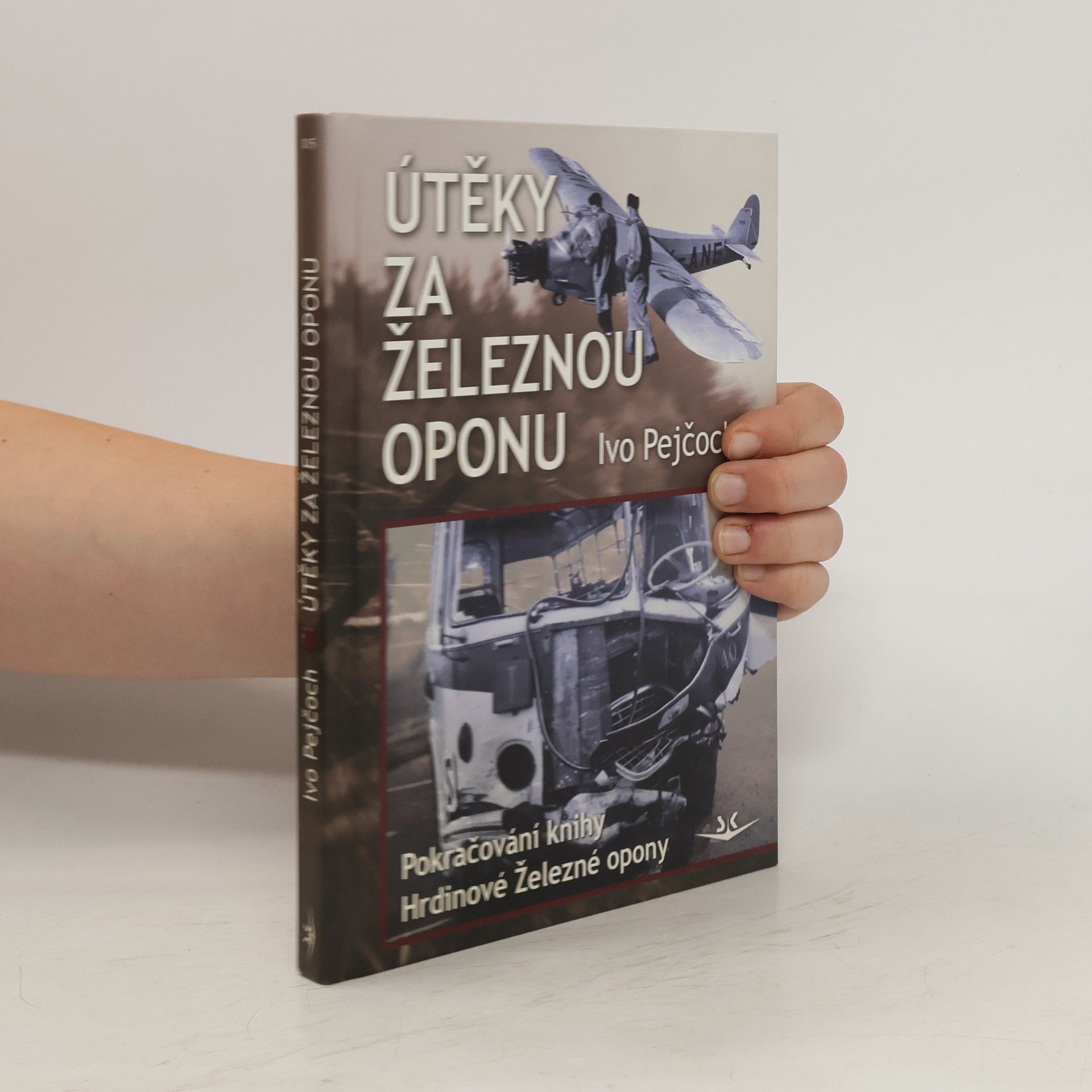 Ivo Pejčoch Útěky za Železnou oponu (2. díl) : pokračování knihy Hrdinové Železné opony.