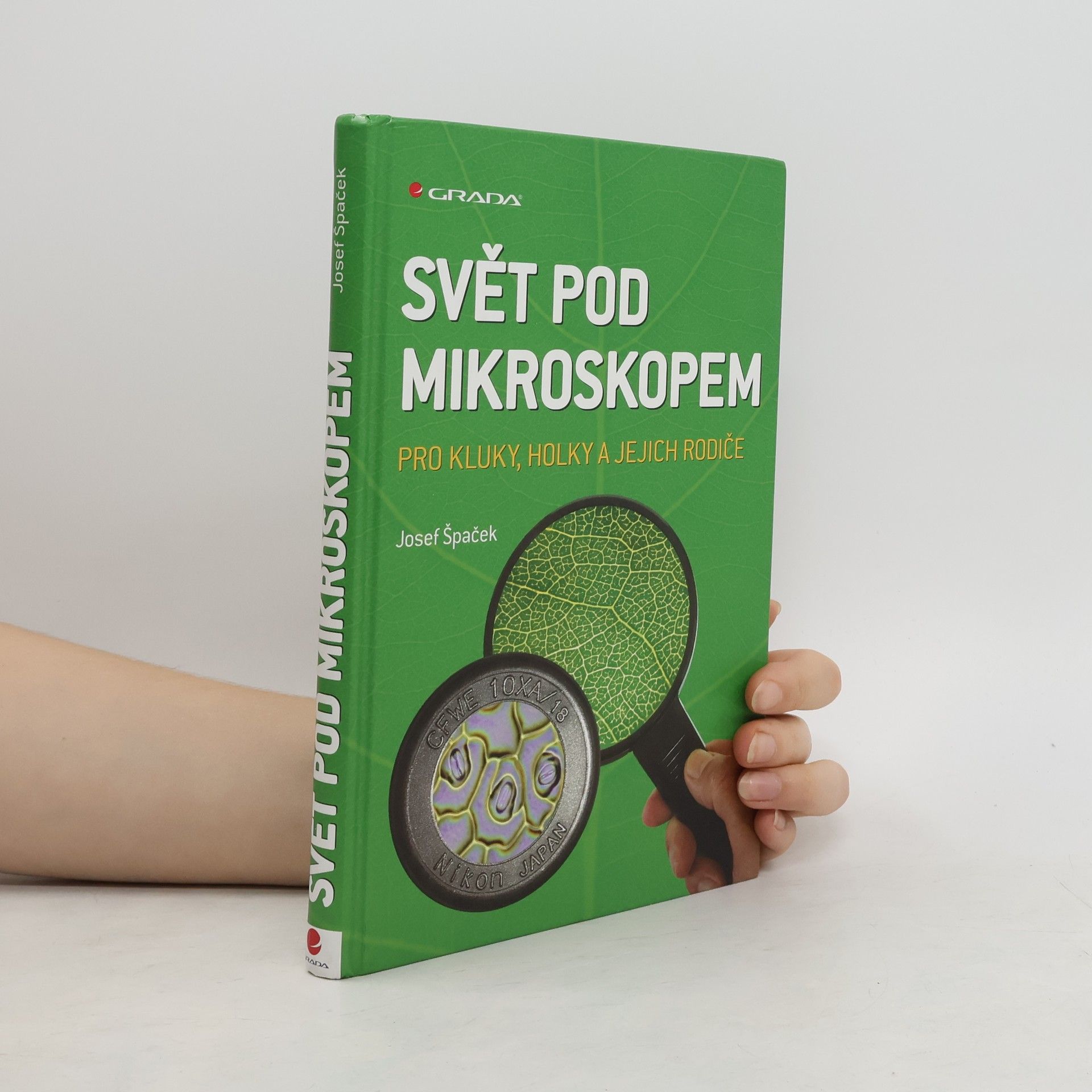 Josef Špaček Svět pod mikroskopem : pro kluky, holky a jejich rodiče