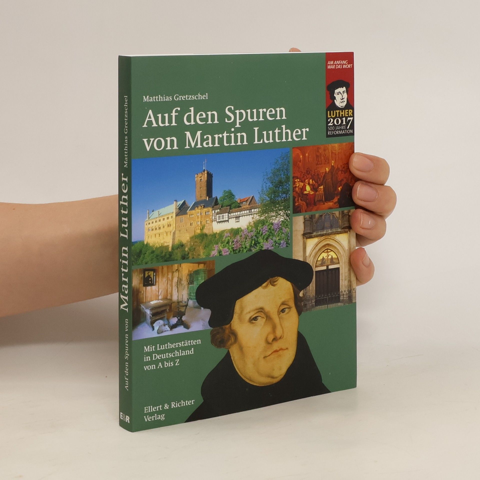 Matthias Gretzschel Auf den Spuren von Martin Luther