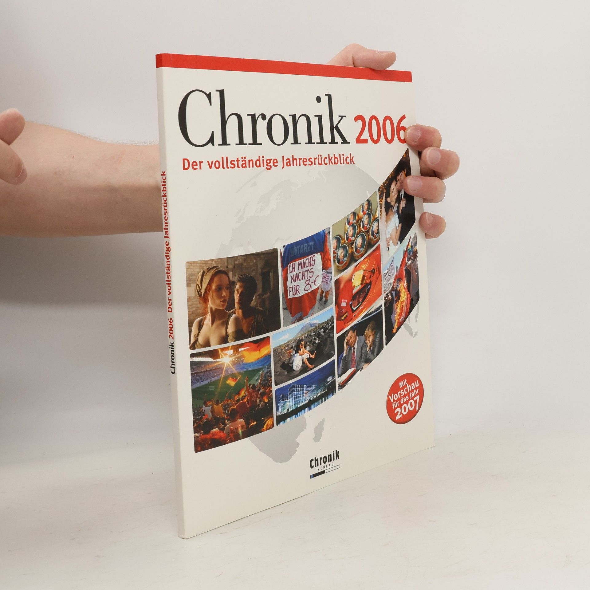Collective Chronik 2006. Der vollständige Jahresrückblick in Wort und Bild, Übersichten und Vergleichen