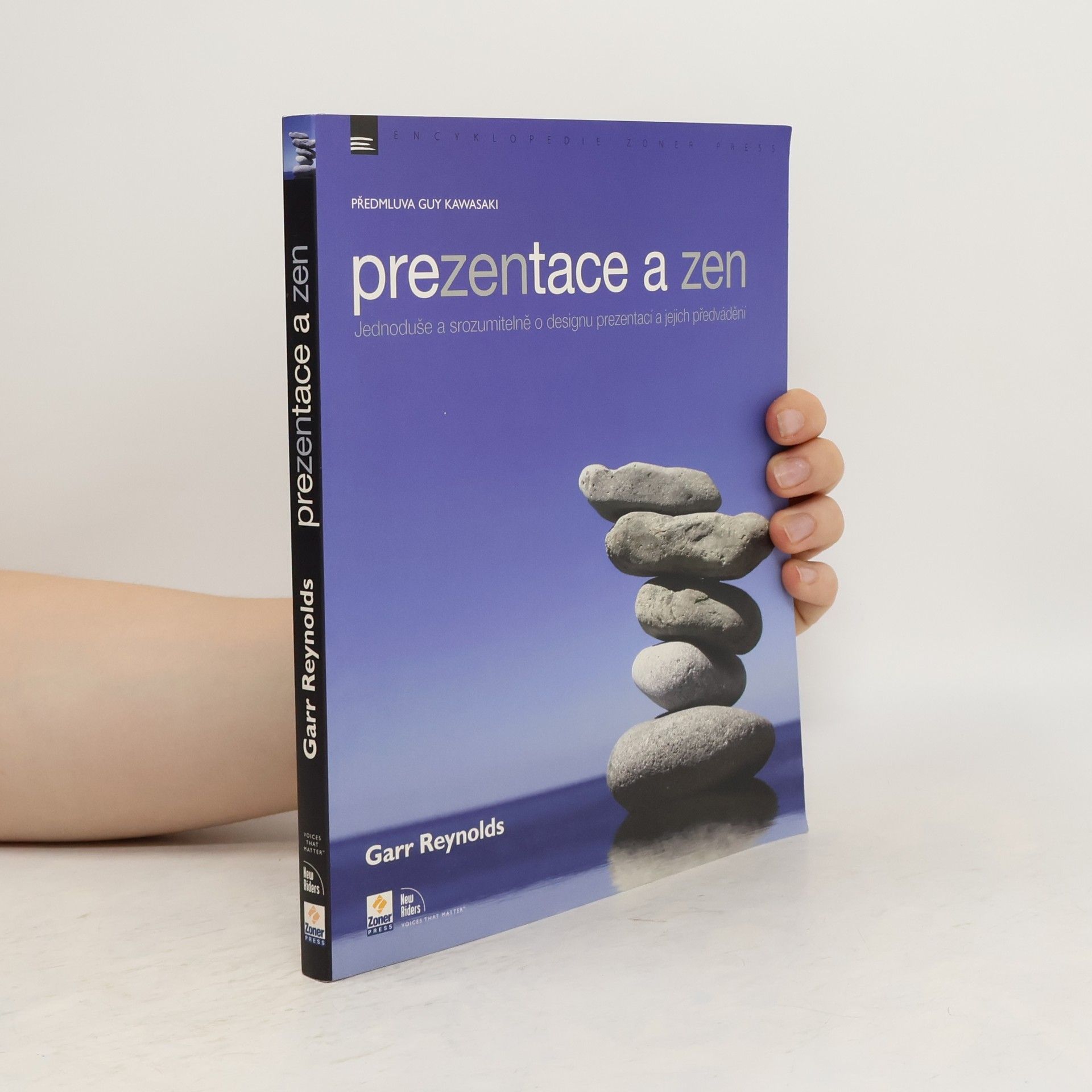 Garr Reynolds Prezentace a zen. Jednoduše a srozumitelně o designu prezentací a jejich předvádění