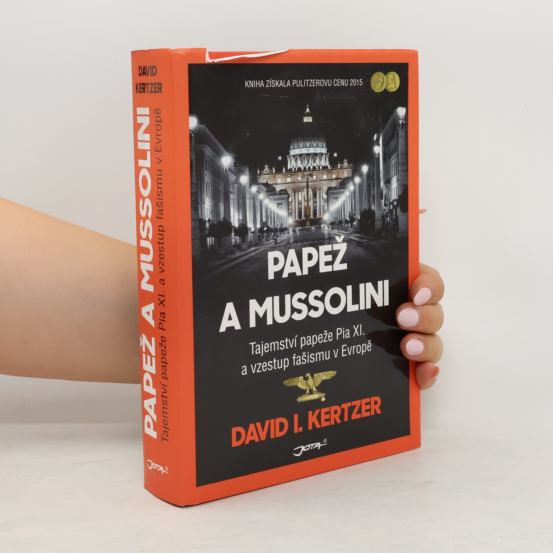 David Kertzer Papež a Mussolini: Tajemství papeže Pia XI. a vzestup fašismu v Evropě