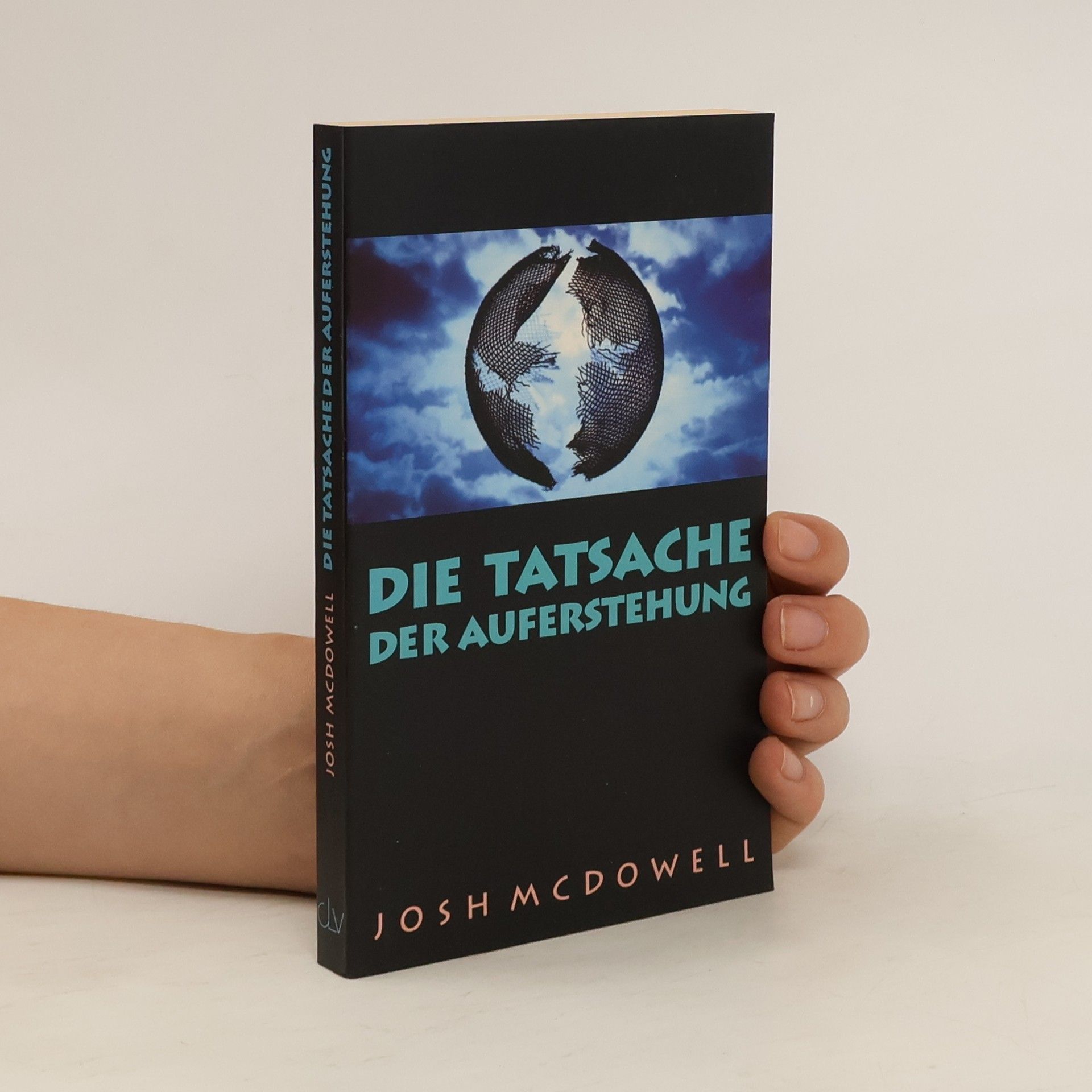 Josh McDowell Die Tatsache der Auferstehung