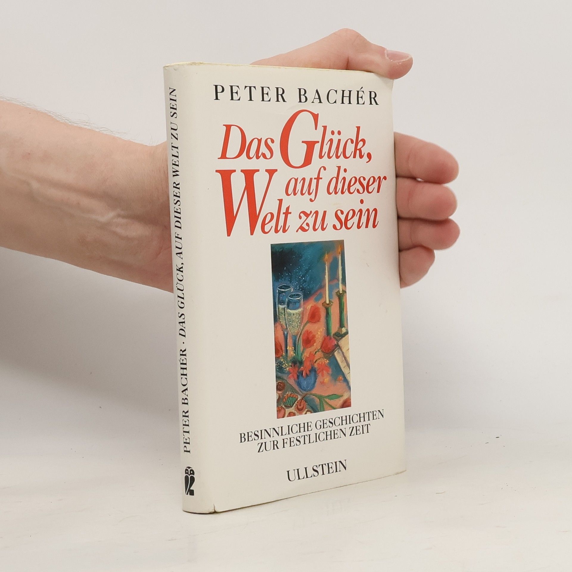 Peter Bachér Das Glück, auf dieser Welt zu sein