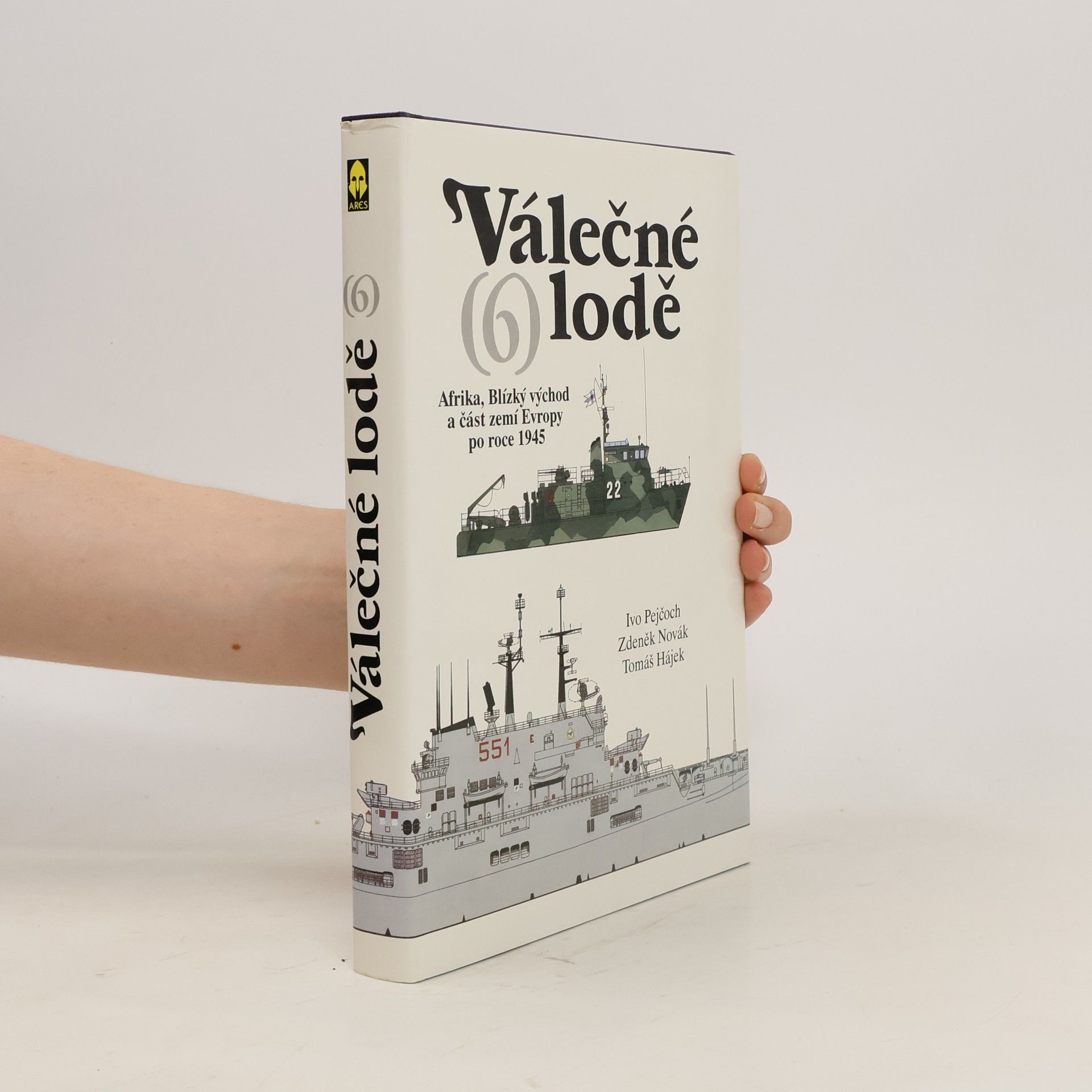 Ivo Pejčoch Válečné lodě 6. díl: Afrika, Blízký východ a část zemí Evropy po roce 1945