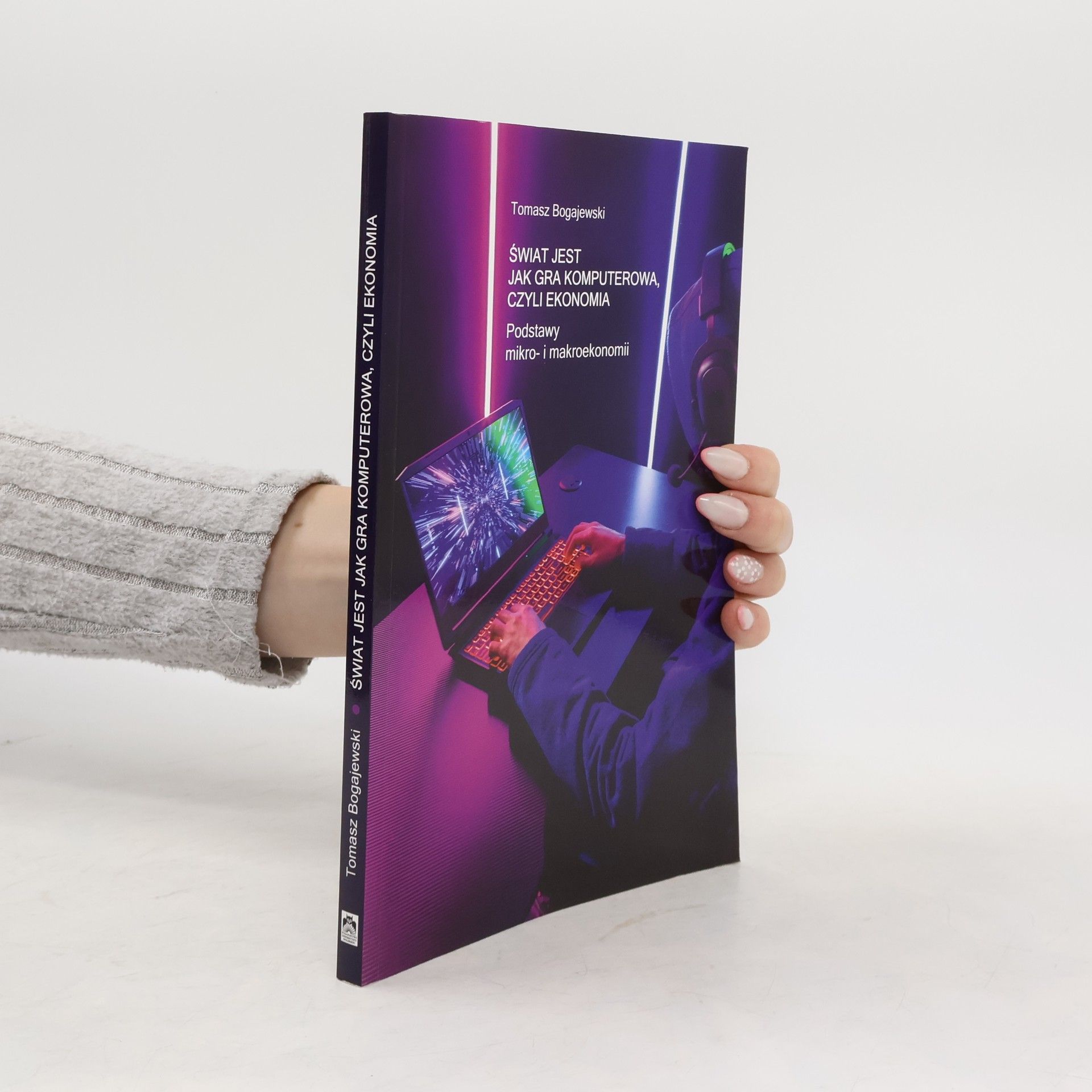 Tomasz Bogajewski Świat jest jak gra komputerowa, czyli Ekonomia