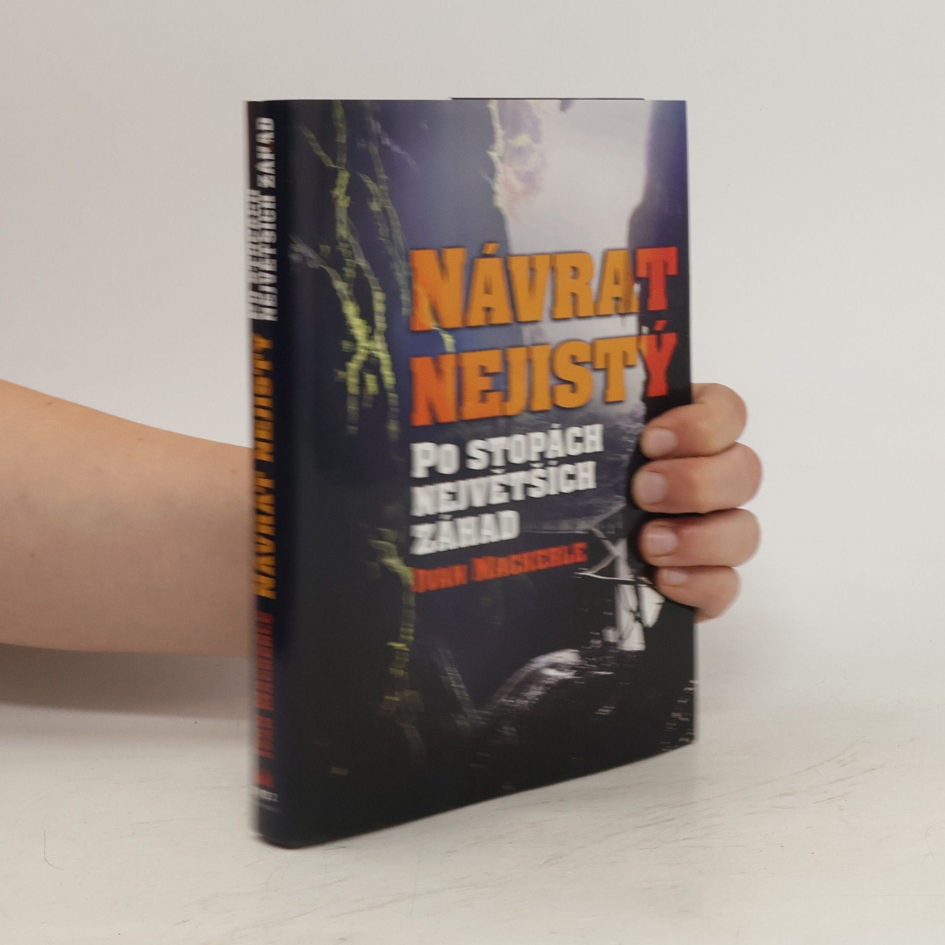 Ivan Mackerle Návrat nejistý. Po stopách největších záhad