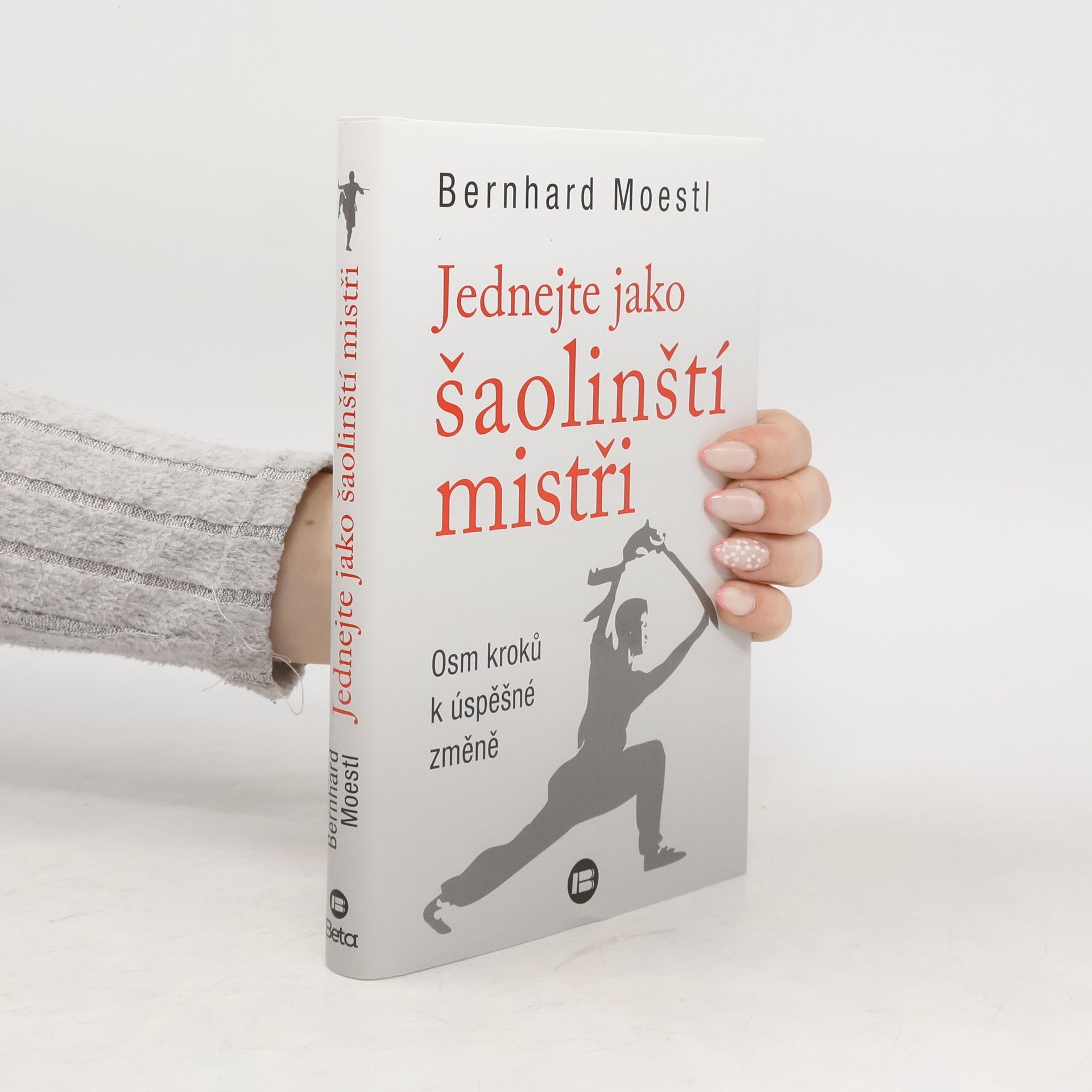 Bernhard Moestl Jednejte jako šaolinští mistři