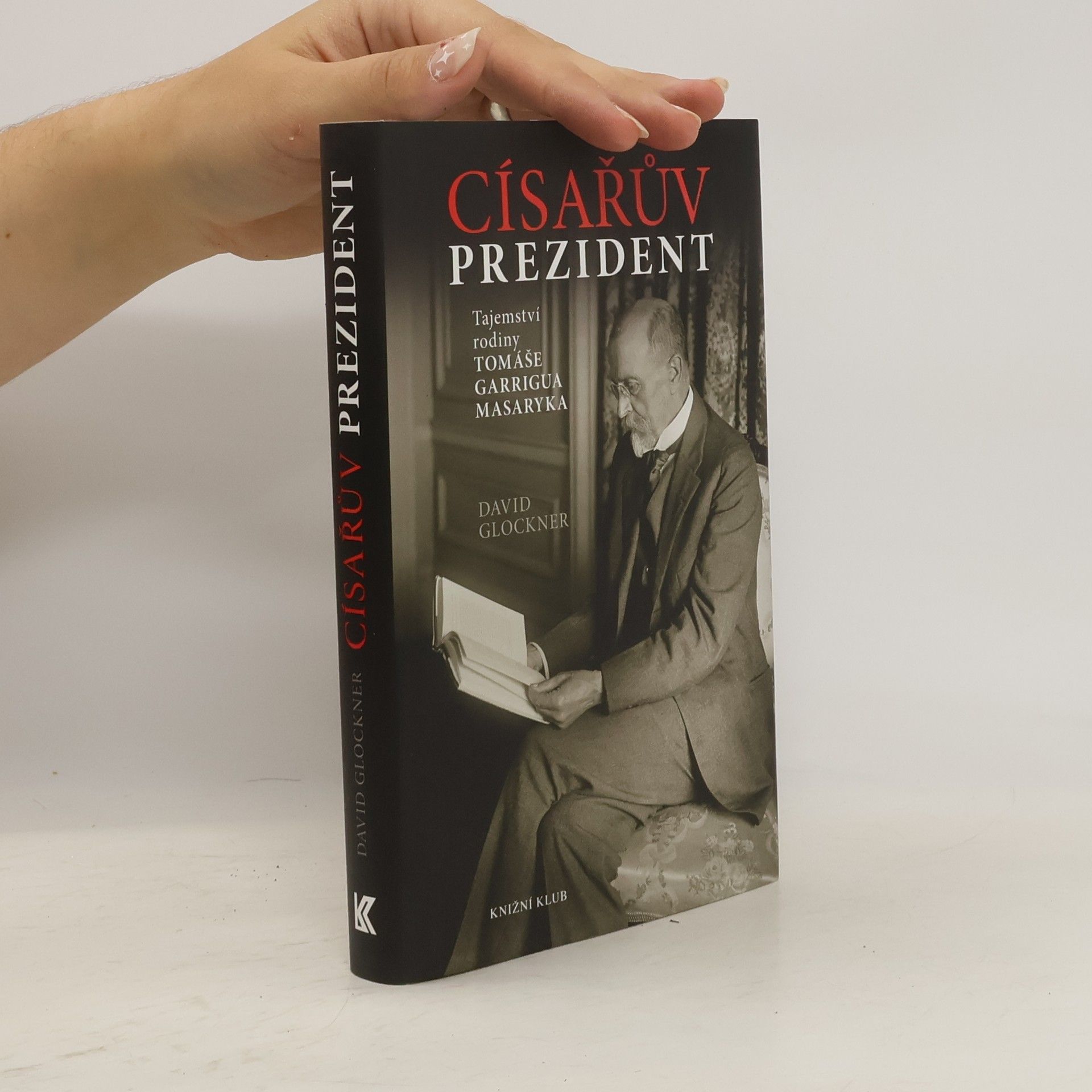 Císařův prezident. Tajemství rodiny Tomáše Garrigua Masaryka