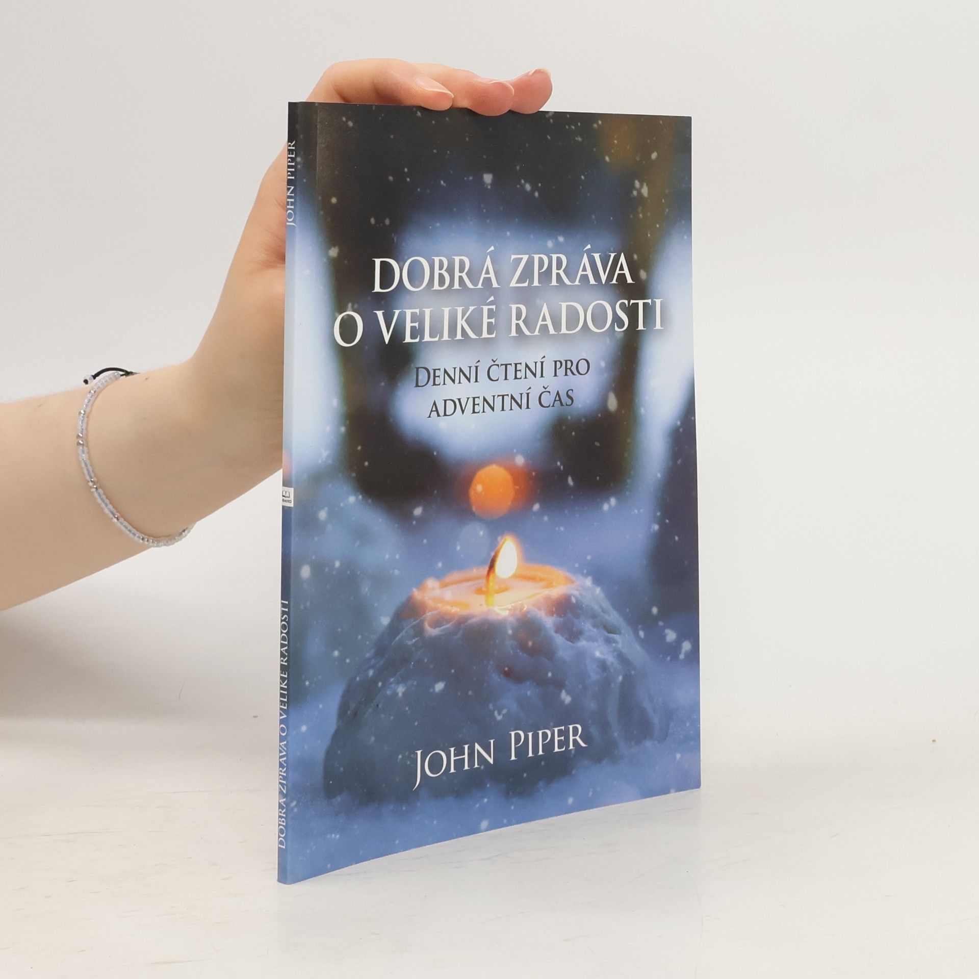 John Piper Dobrá zpráva o velké radosti - Denní čtení pro adventní čas
