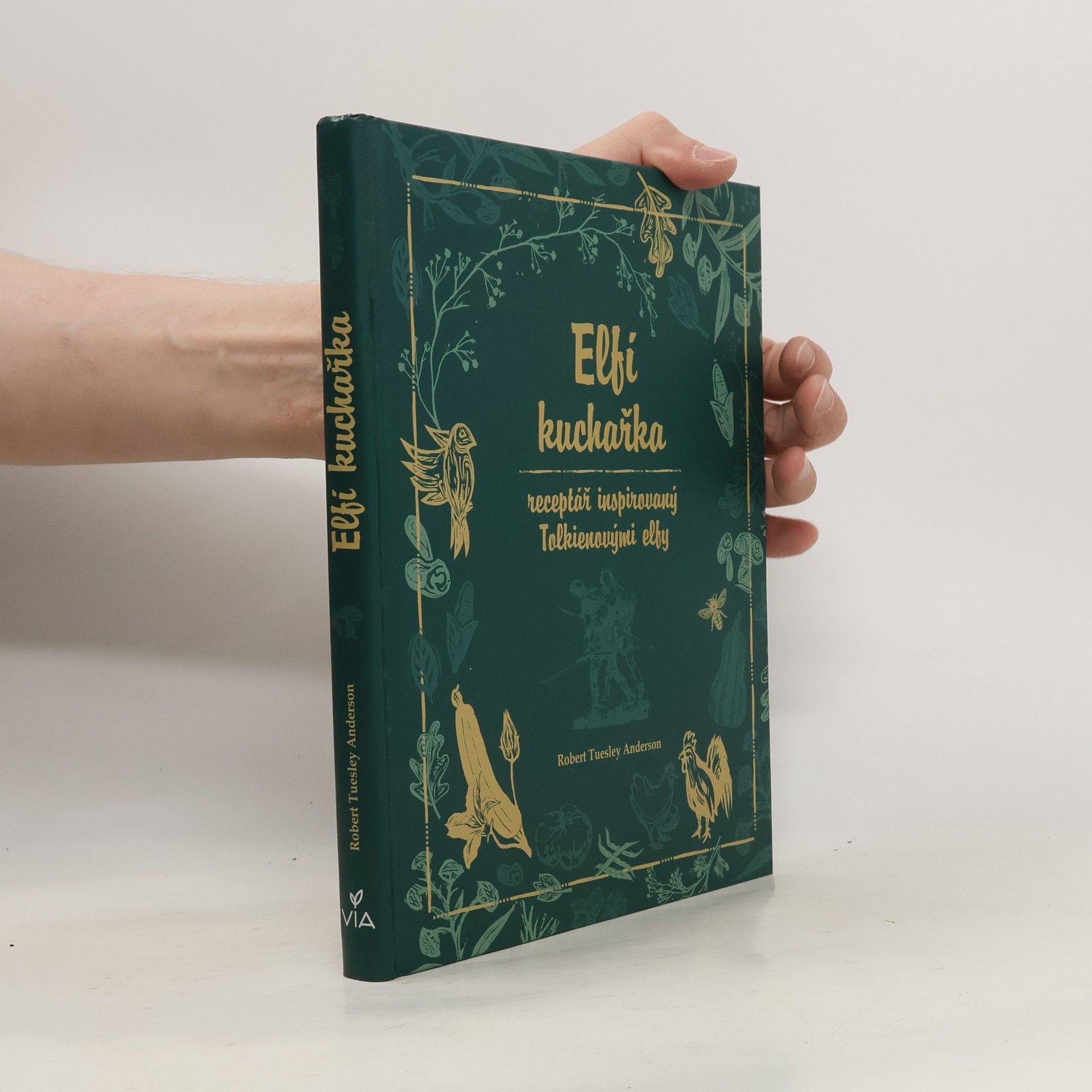 Robert Tuesley Anderson Elfí kuchařka: receptář inspirovaný Tolkienovými elfy.