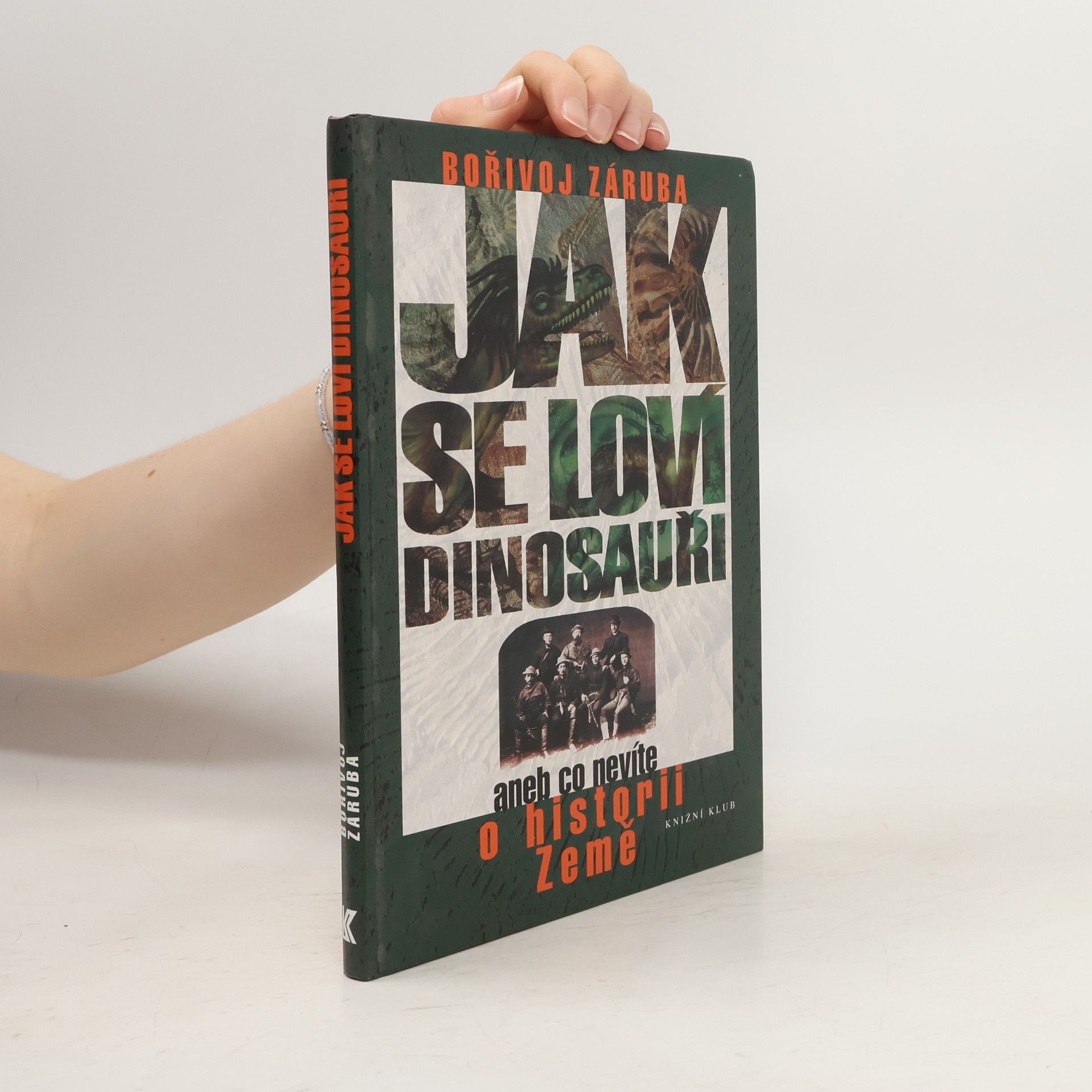 Bořivoj Záruba Jak se loví dinosauři, aneb, Co nevíte o historii Země