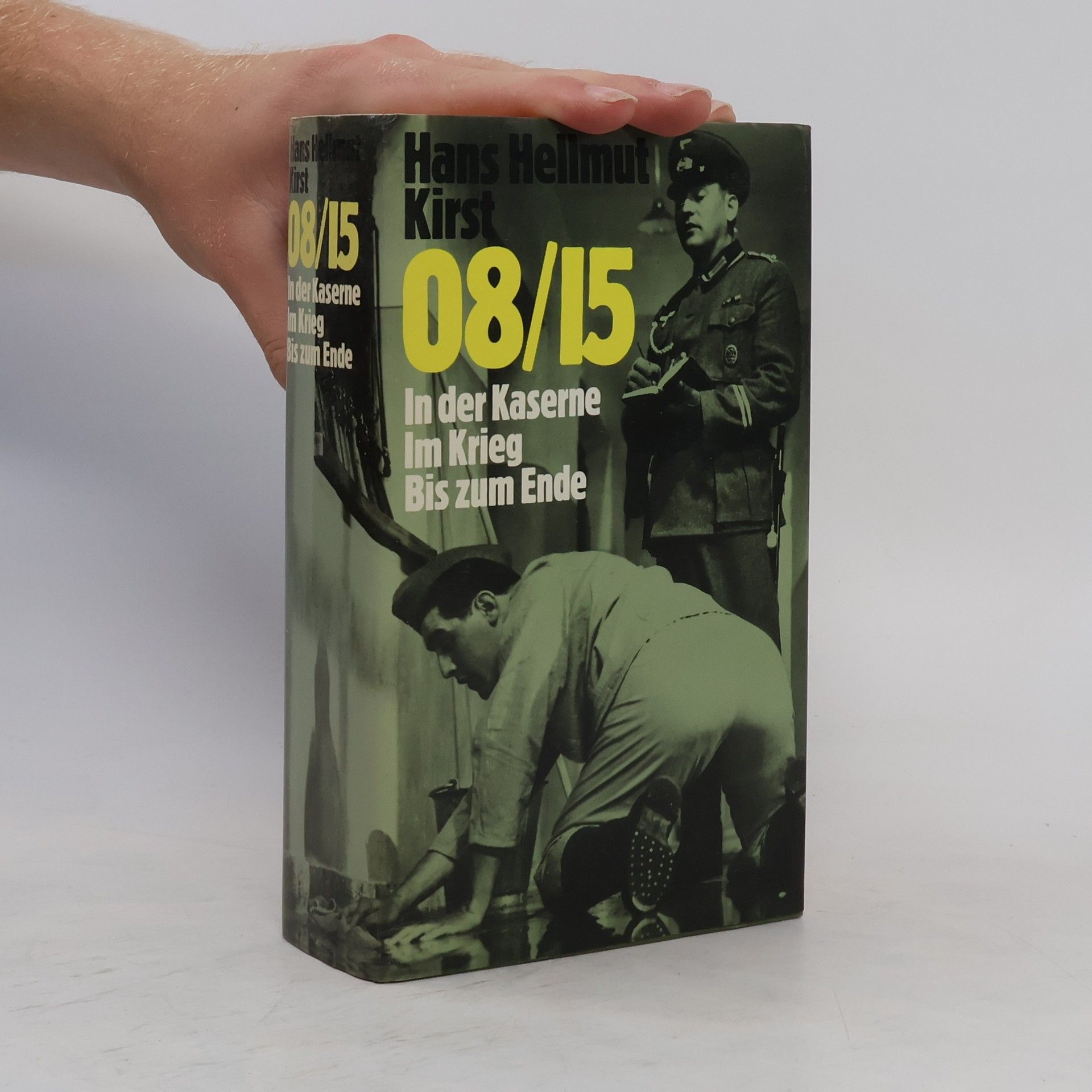 Hans Hellmut Kirst 8/15 In der Kaserne. Im Krieg. Bis zum Ende