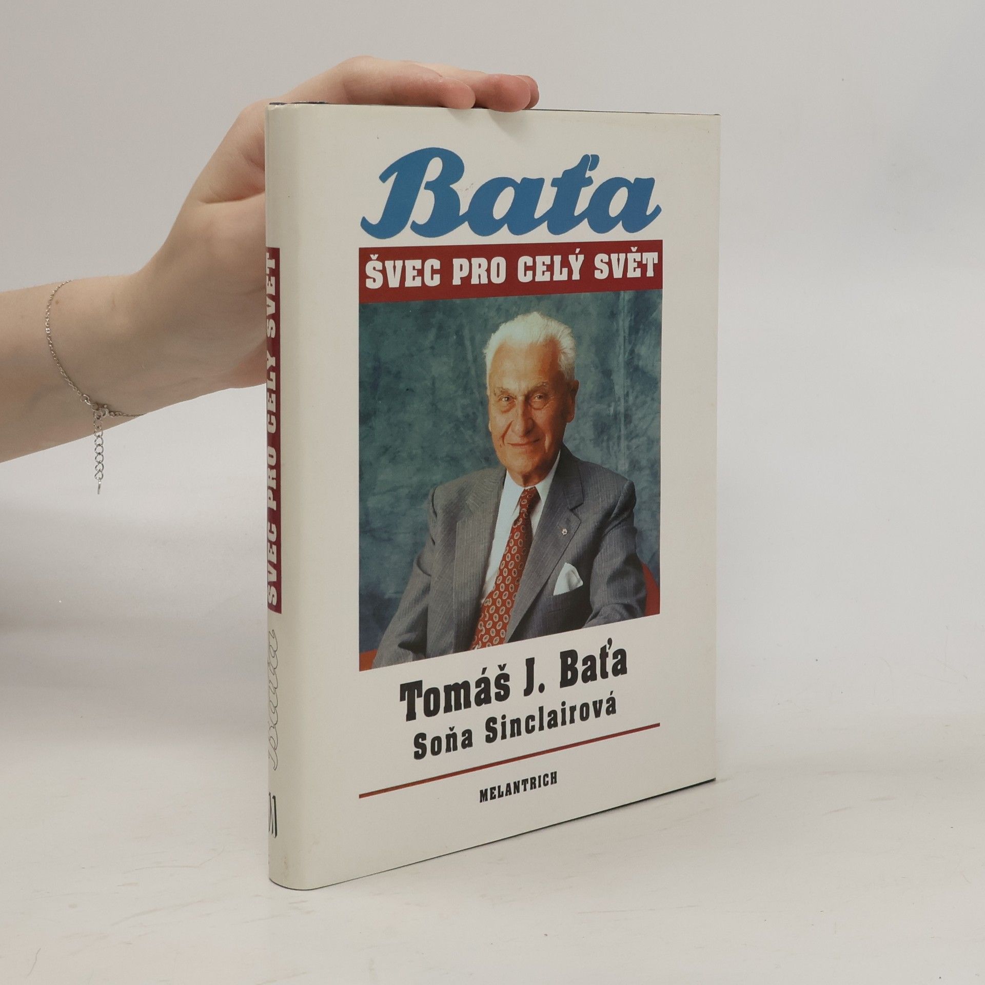 Tomáš Baťa Tomáš J. Baťa. Švec pro celý svět
