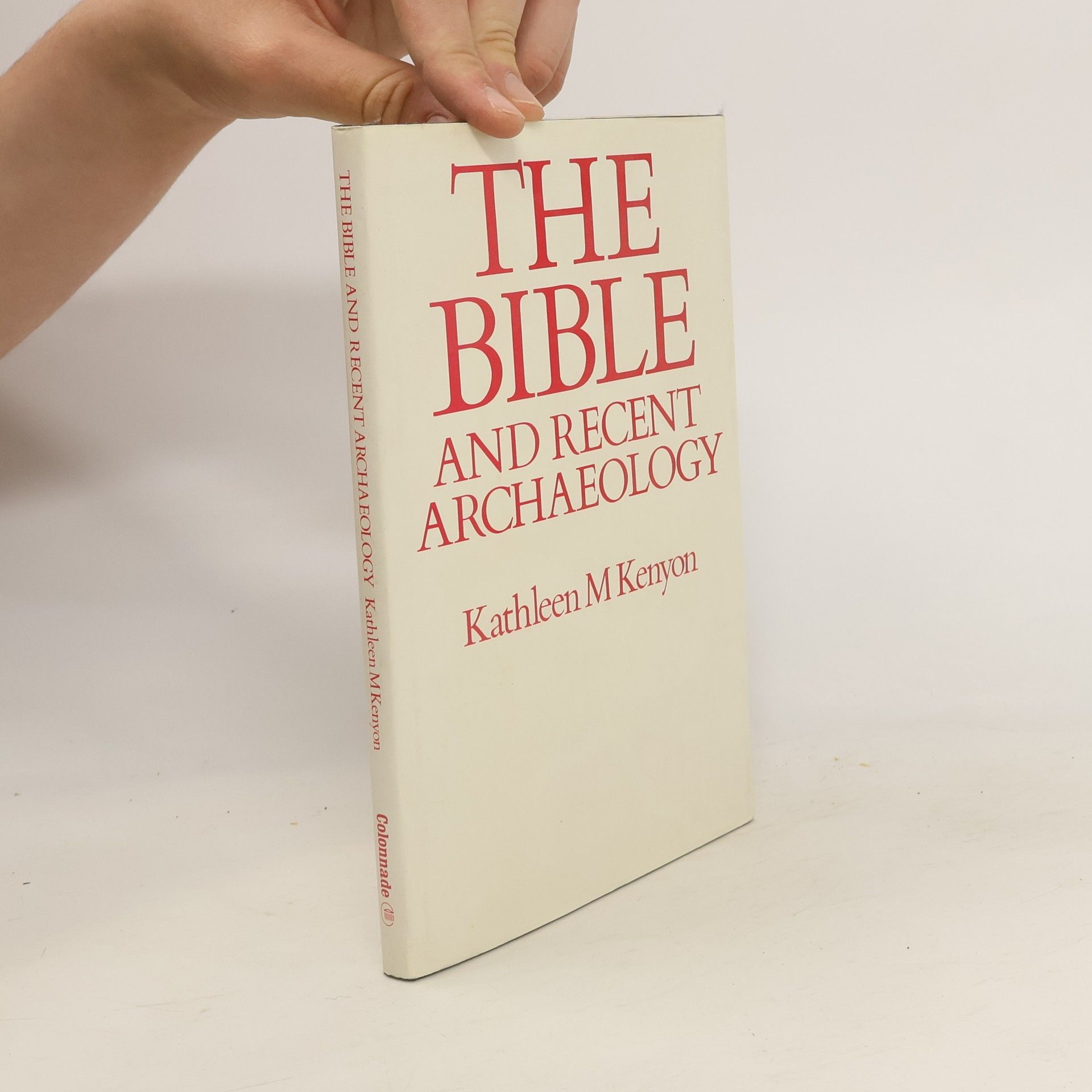 Kathleen M. Kenyon The Bible and recent archaeology