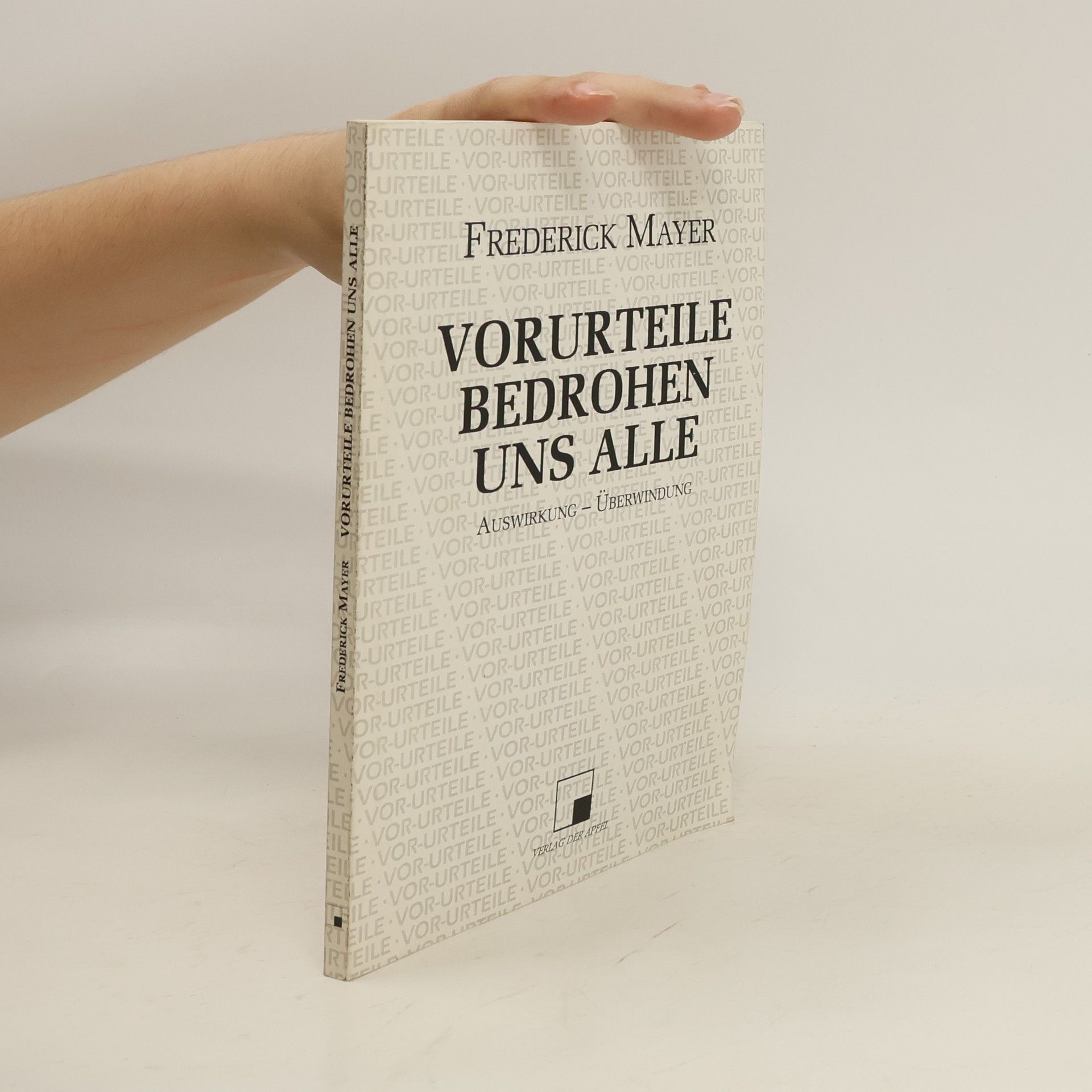 Frederick Mayer Vorurteile bedrohen uns alle