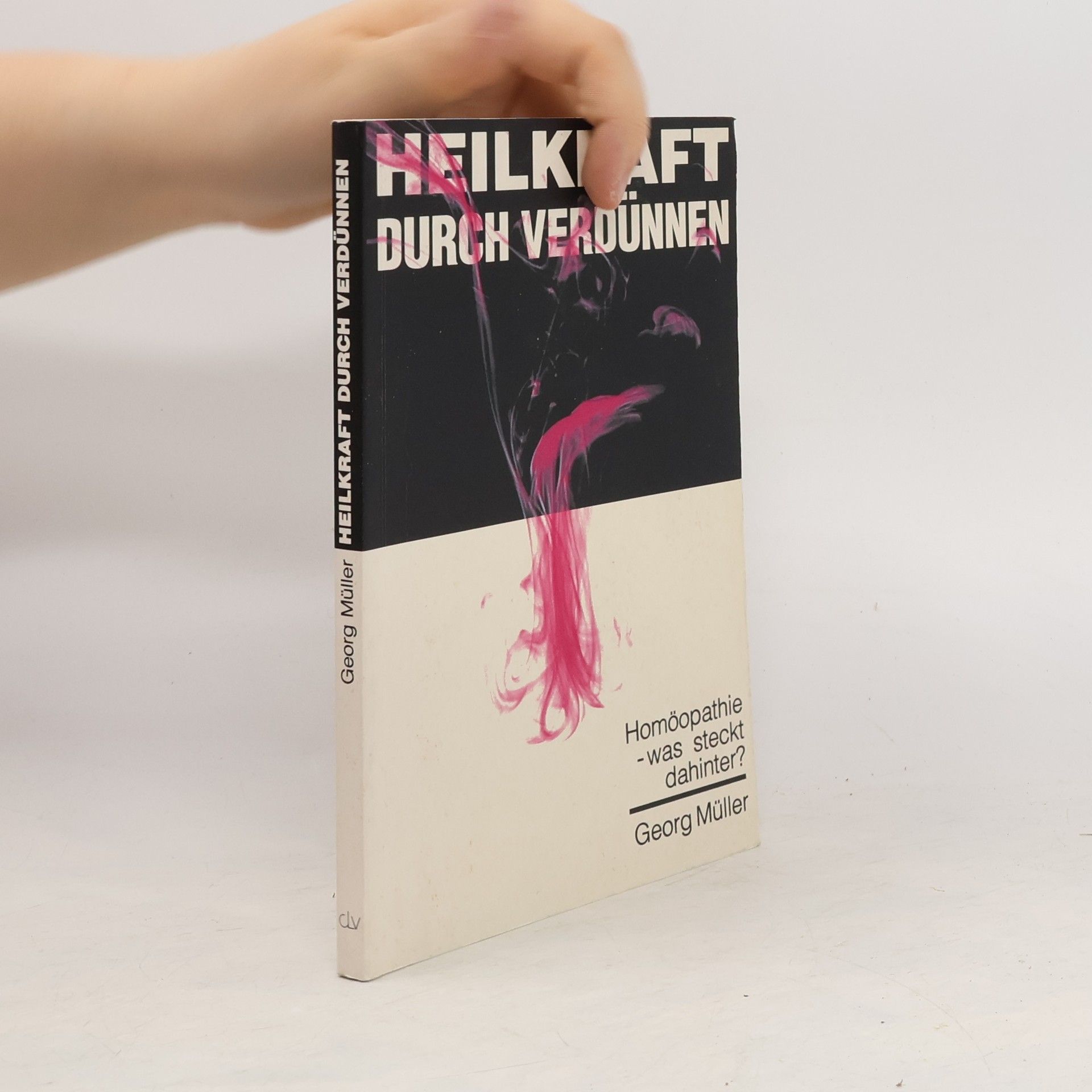 Georg Müller Heilkraft durch Verdünnen