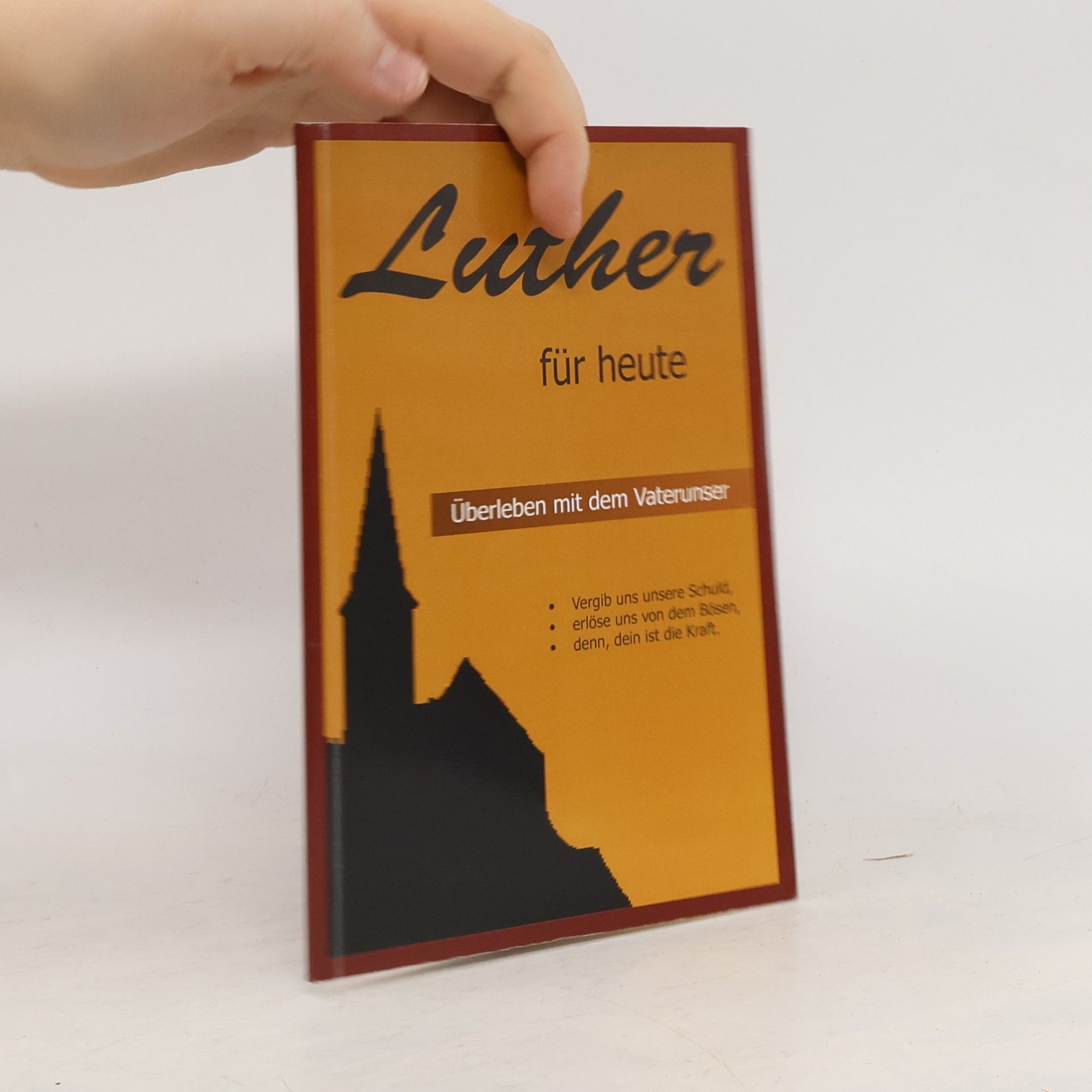 Martin Luther Luther für heute - Überleben mit dem Vaterunser