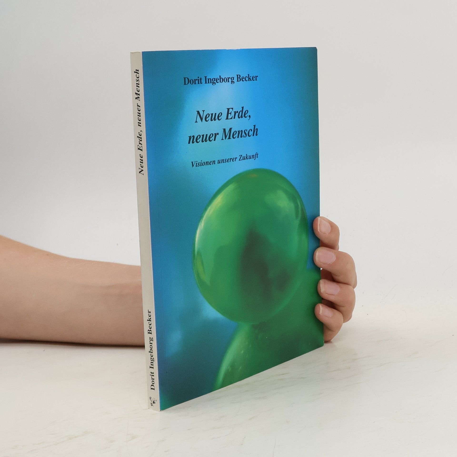 Dorit Ingeborg Becker Neue Erde, neuer Mensch