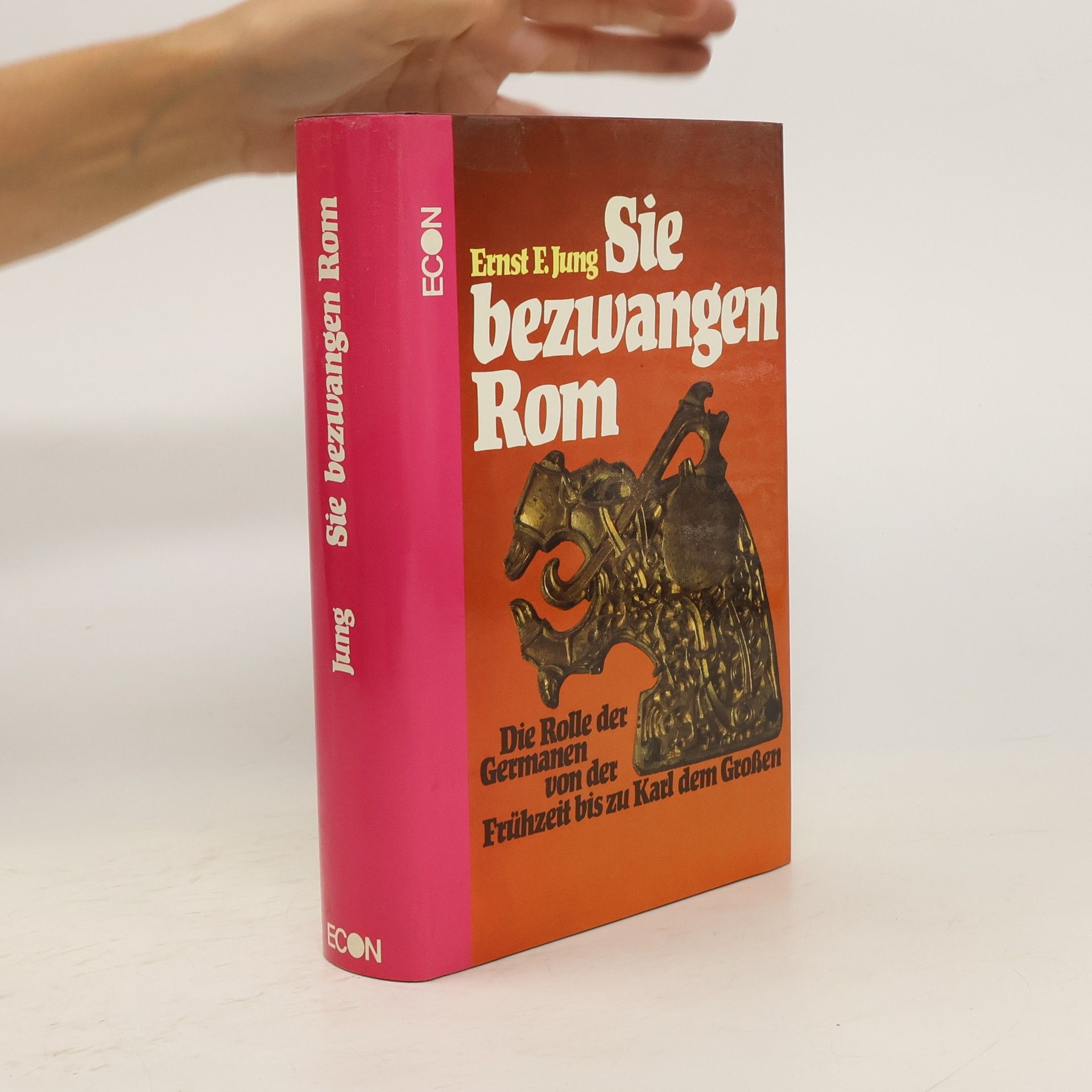 Ernst F. Jung Sie bezwangen Rom