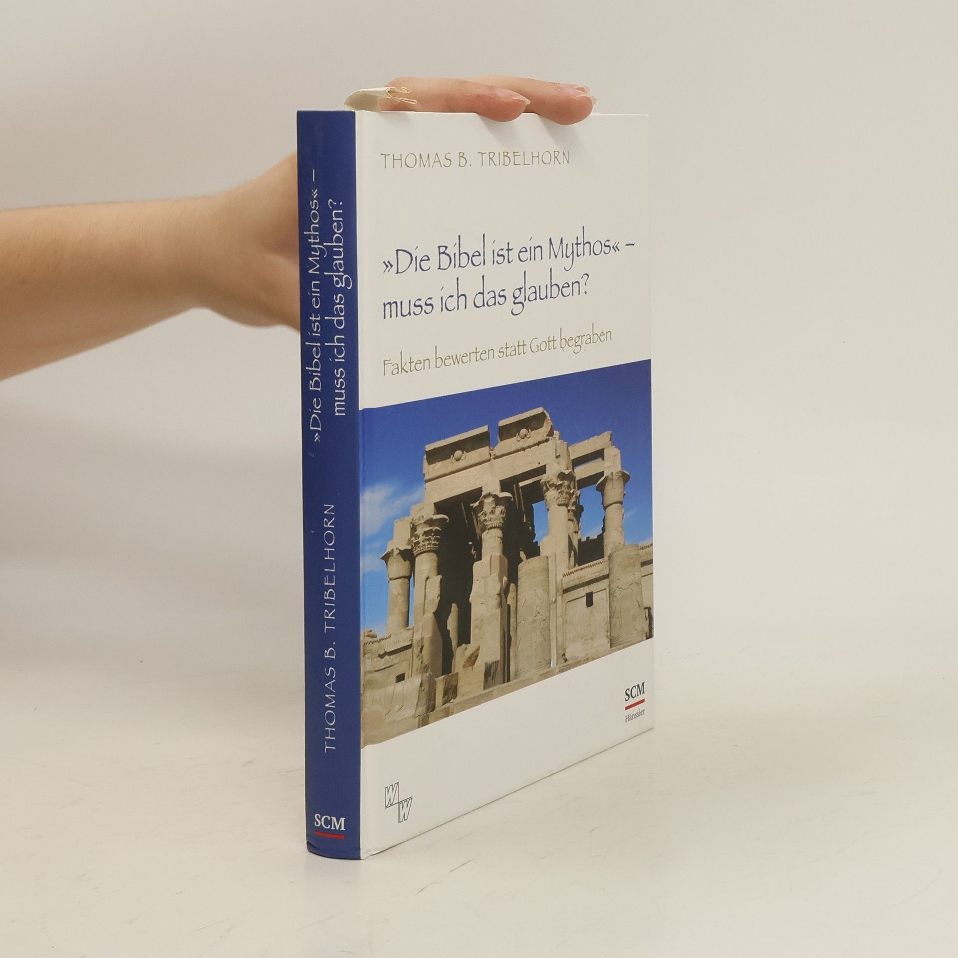 Thomas B Tribelhorn 'Die Bibel ist ein Mythos' - muss ich das glauben?