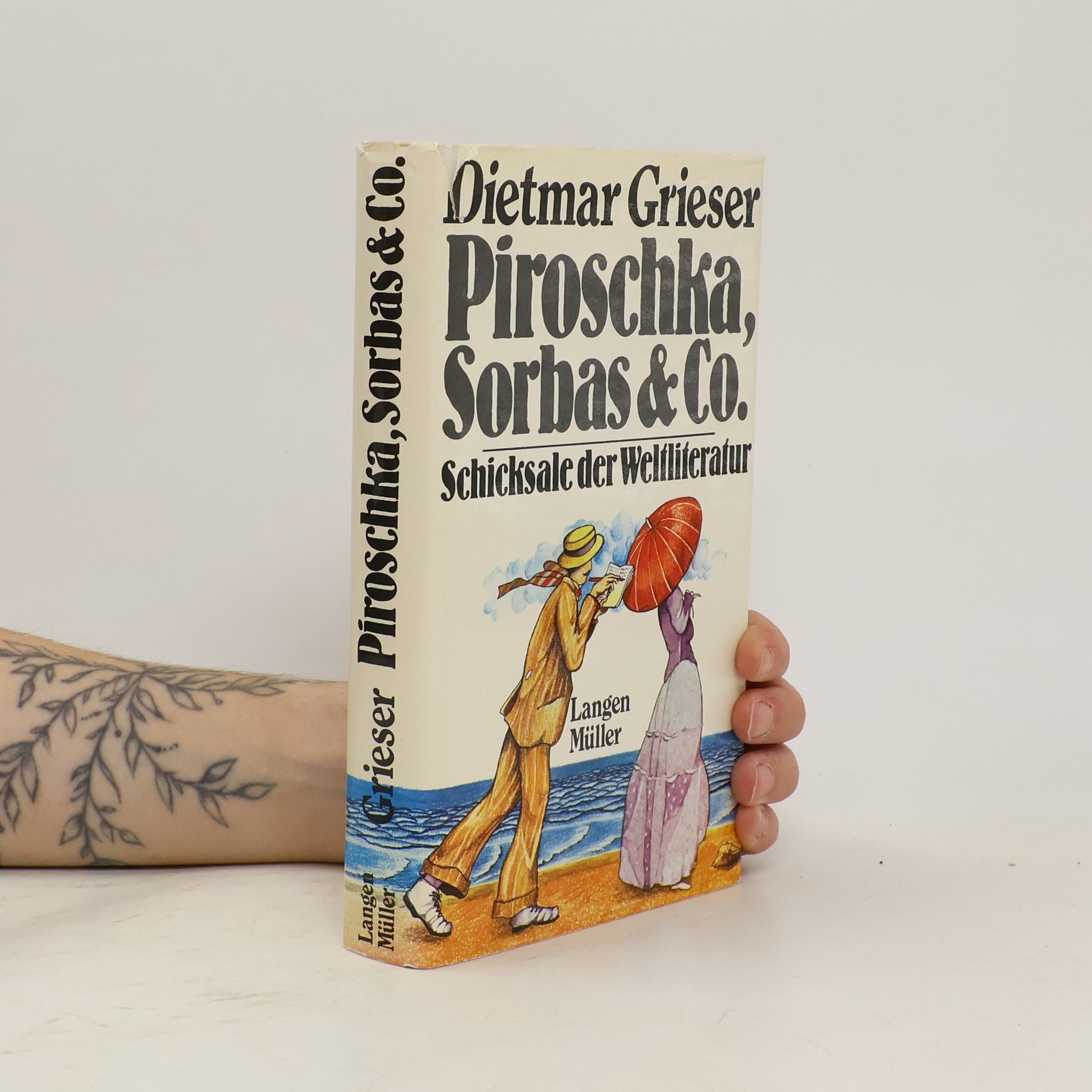 Dietmar Grieser Piroschka, Sorbas & Co. Schicksale der Weltliteratur