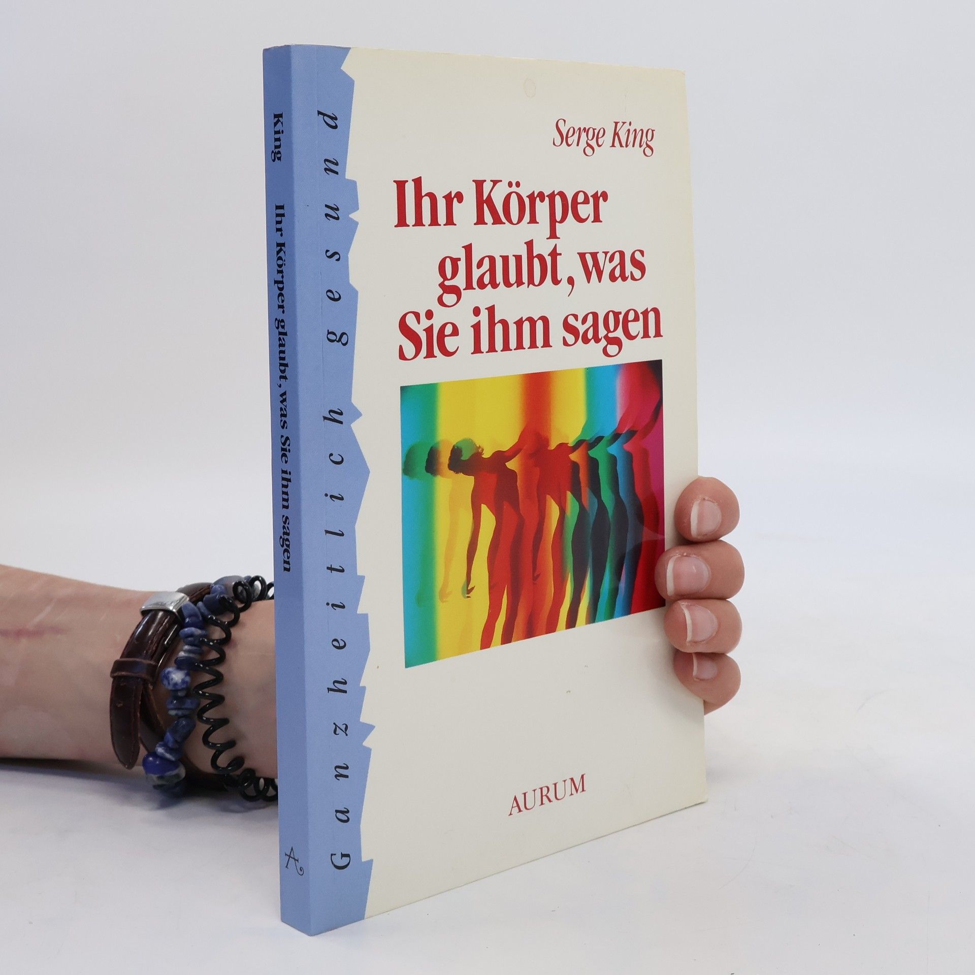 Serge King Ihr Körper glaubt, was Sie ihm sagen