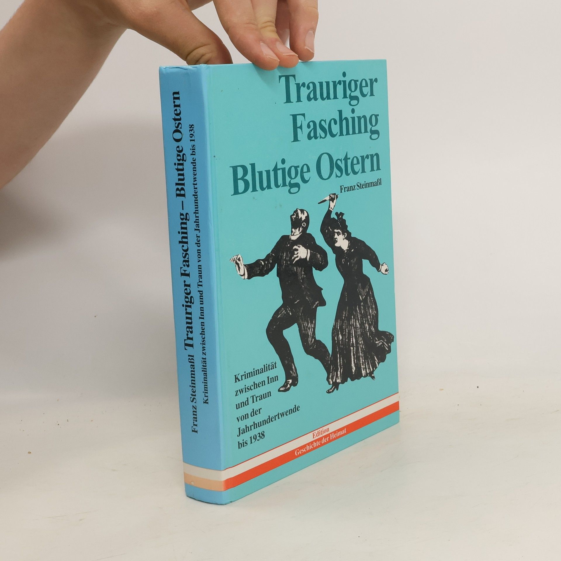 Franz Steinmaßl Trauriger Fasching, blutige Ostern