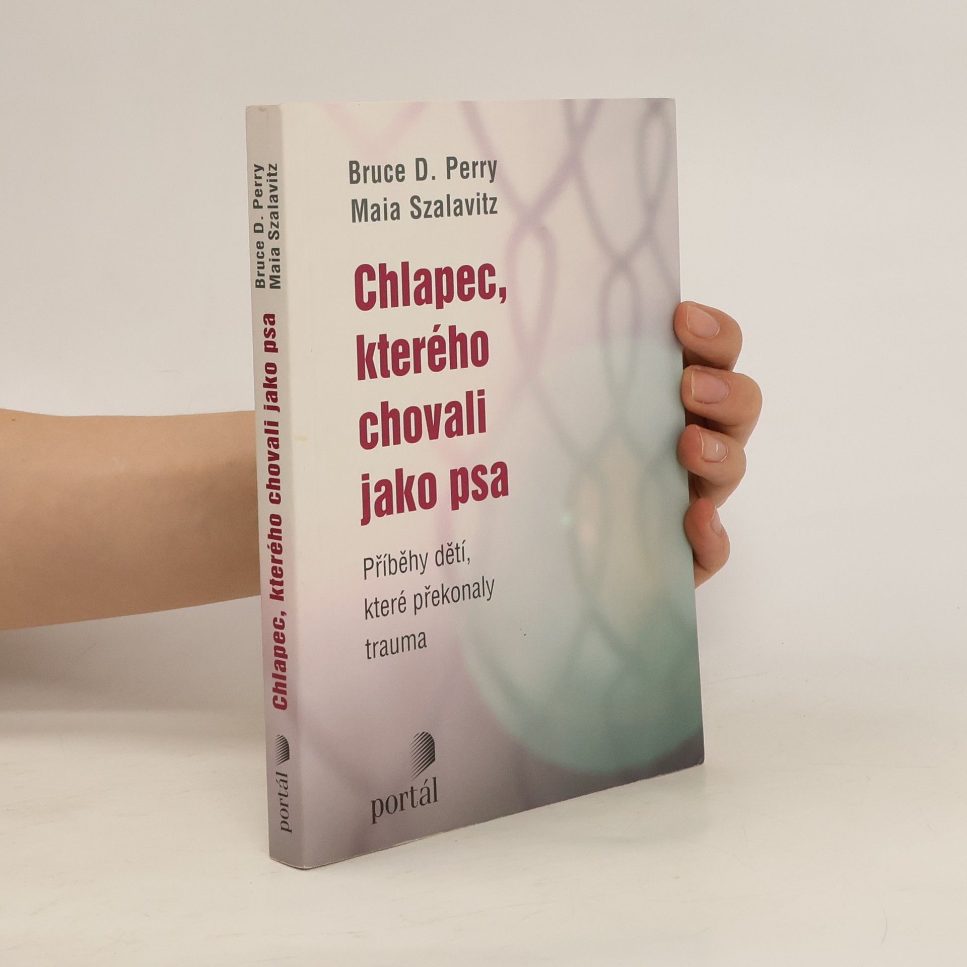 Bruce Duncan Perry Chlapec, kterého chovali jako psa