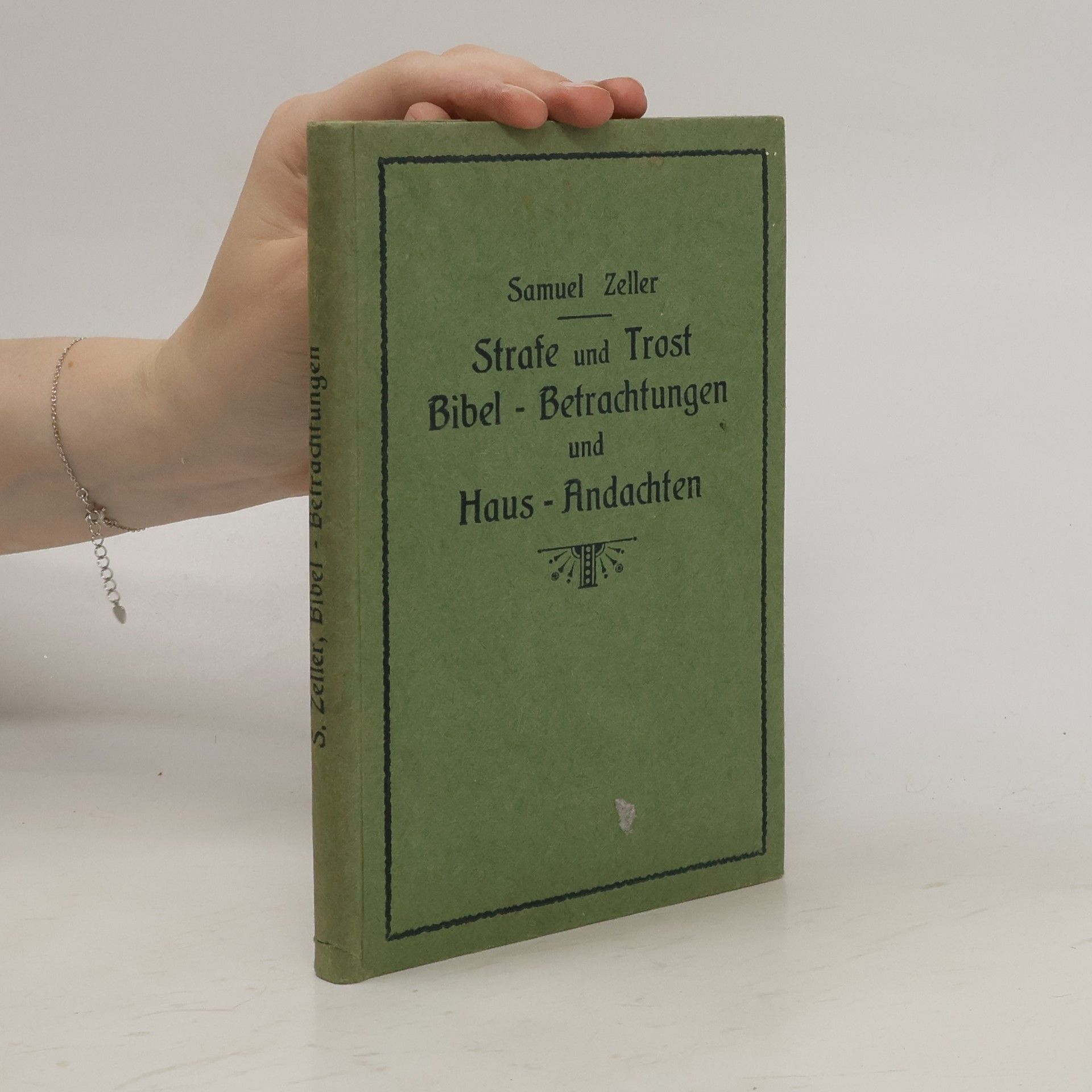 Samuel Zeller Strafe und Trost. Bibel-Betrachtungen und Haus-Andachten